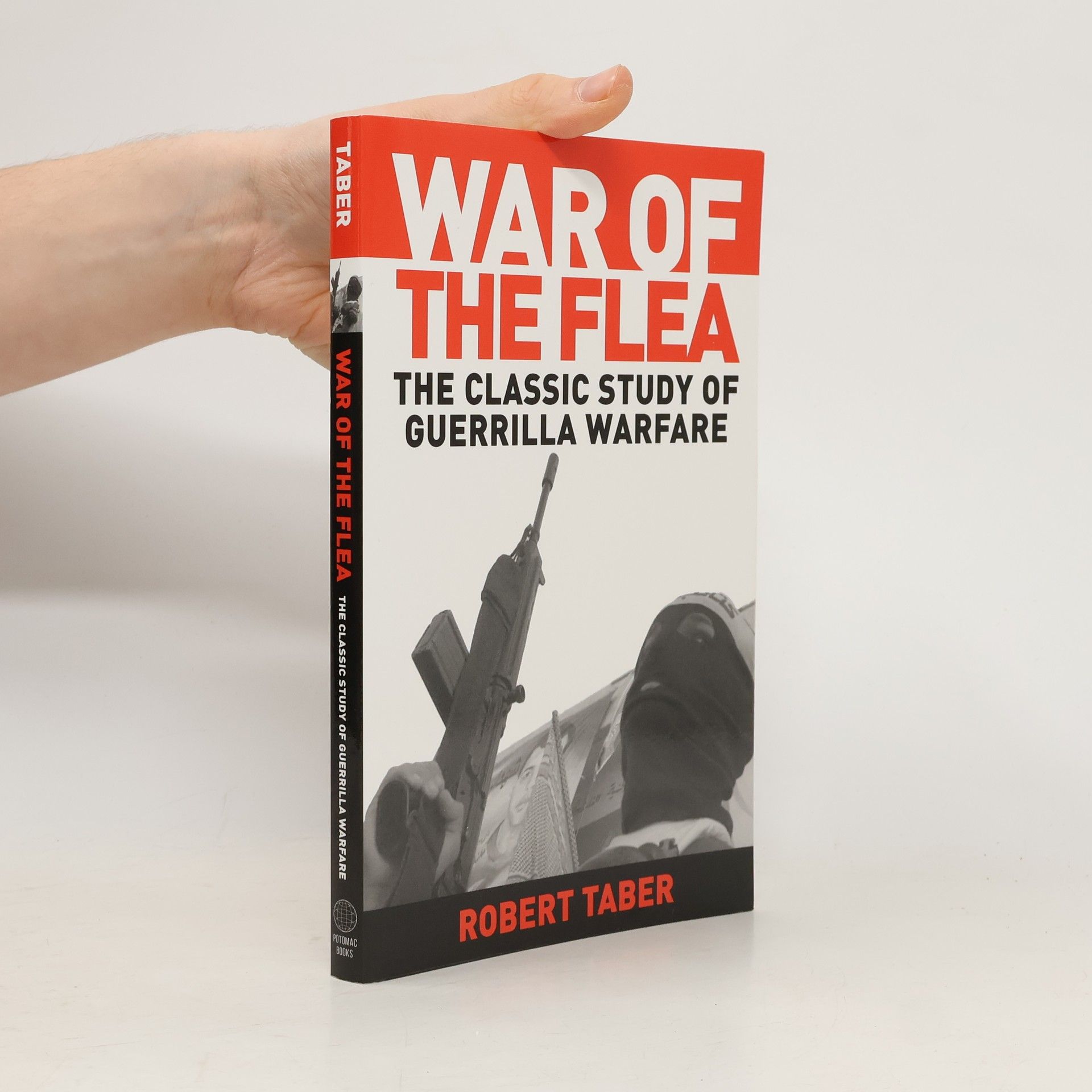 Robert Taber War of the Flea: The Classic Study of Guerrilla Warfare