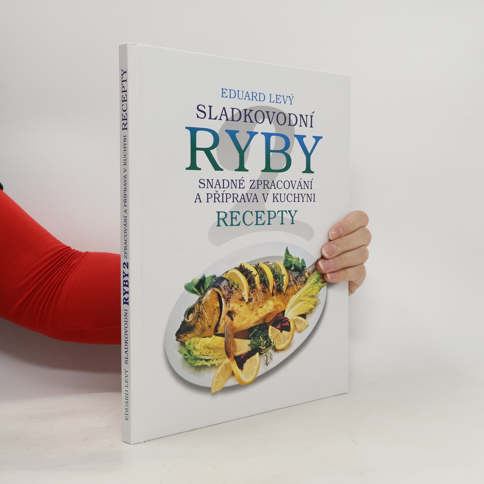 Eduard Levý Ryby - snadné zpracování a příprava v kuchyni