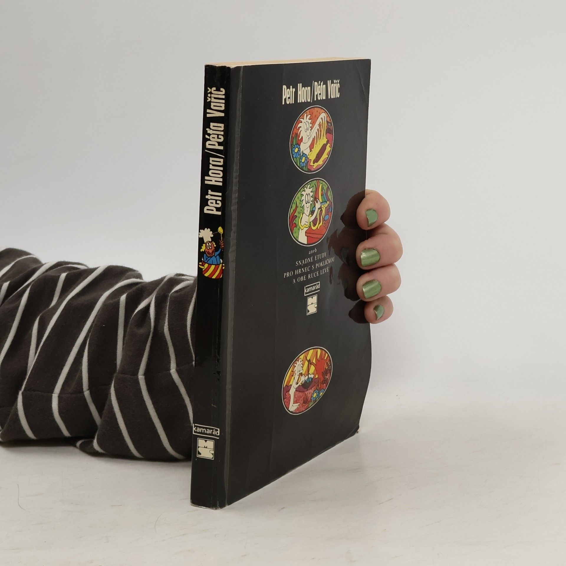 Petr Hořejš Péťa Vařič aneb Snadné etudy pro hrnec s pokličkou a obě ruce levé
