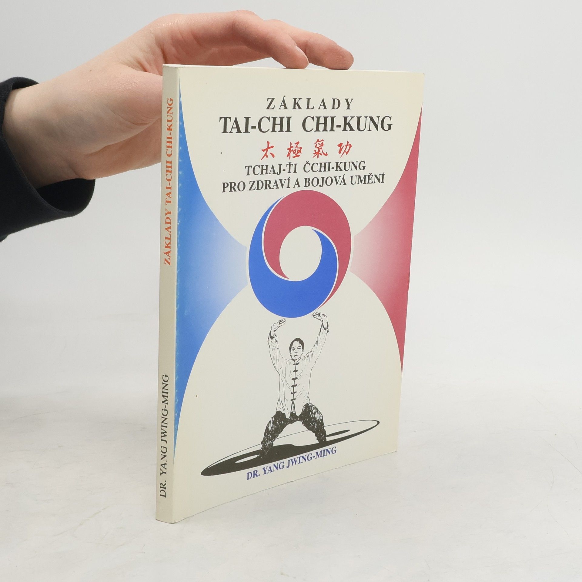 Jwing ming Yang Základy tai-chi chi-kung. Tchaj-ťi čchi-kung pro zdraví a bojová umění
