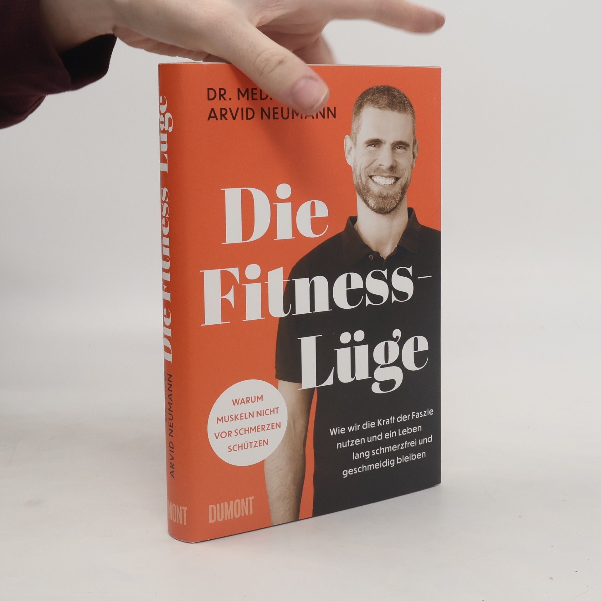 Arvid Neumann Die Fitness-Lüge. Wie wir die Kraft der Faszie nutzen und ein Leben lang schmerzfrei und geschmeidig bleiben | Warum Muskeln nicht vor Schmerzen schützen