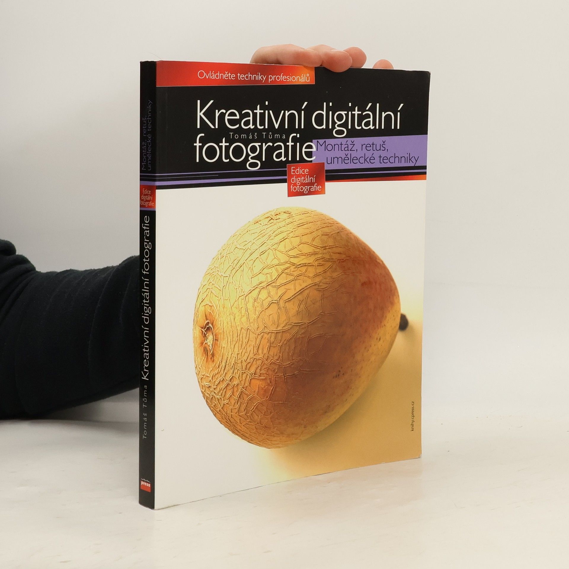 Tomáš Tůma Kreativní digitální fotografie. Montáž, retuš, umělecké techniky