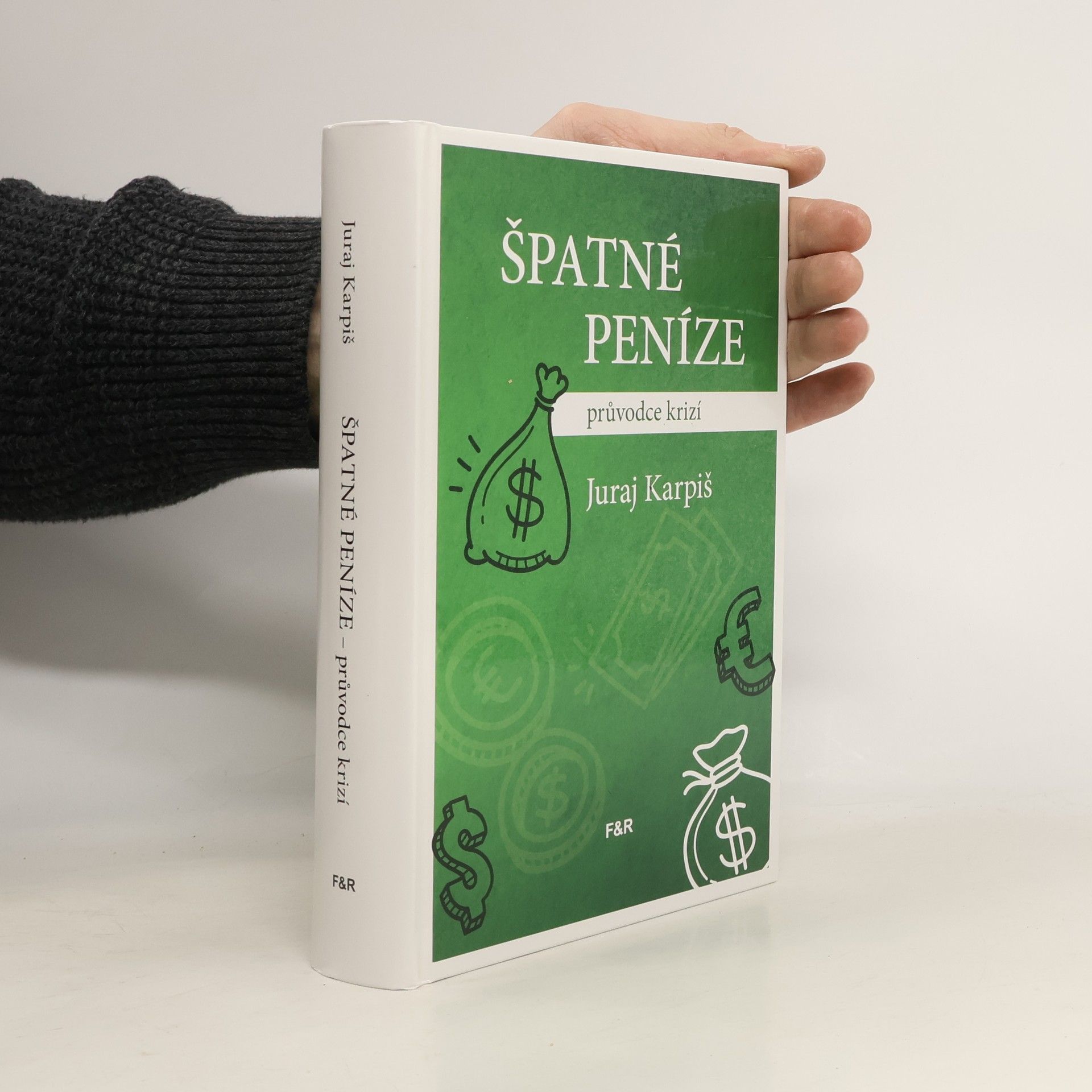 Juraj Karpiš Špatné peníze: průvodce krizí