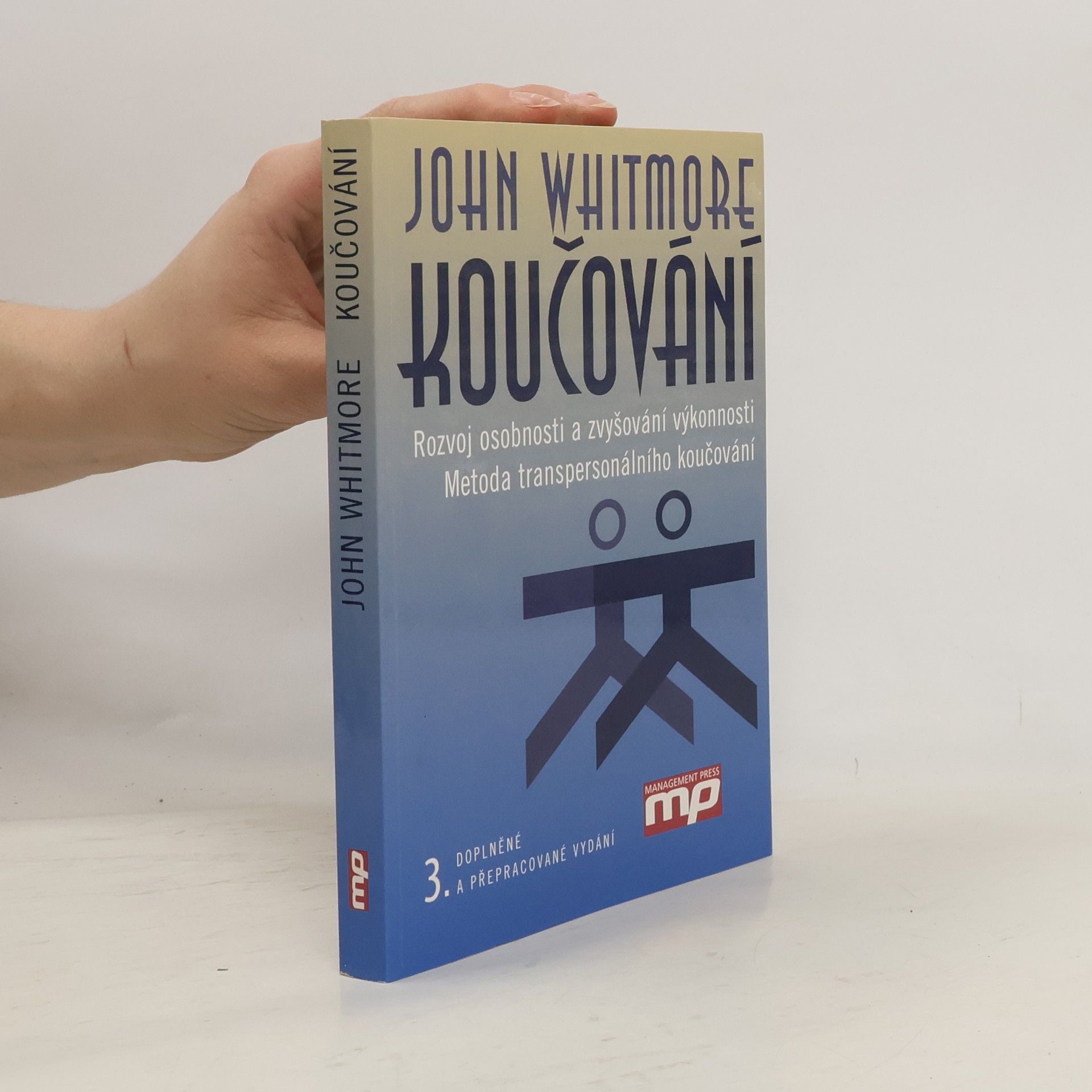 Koučování. Rozvoj osobnosti a zvyšování výkonnosti. Metoda transpersonálního koučování