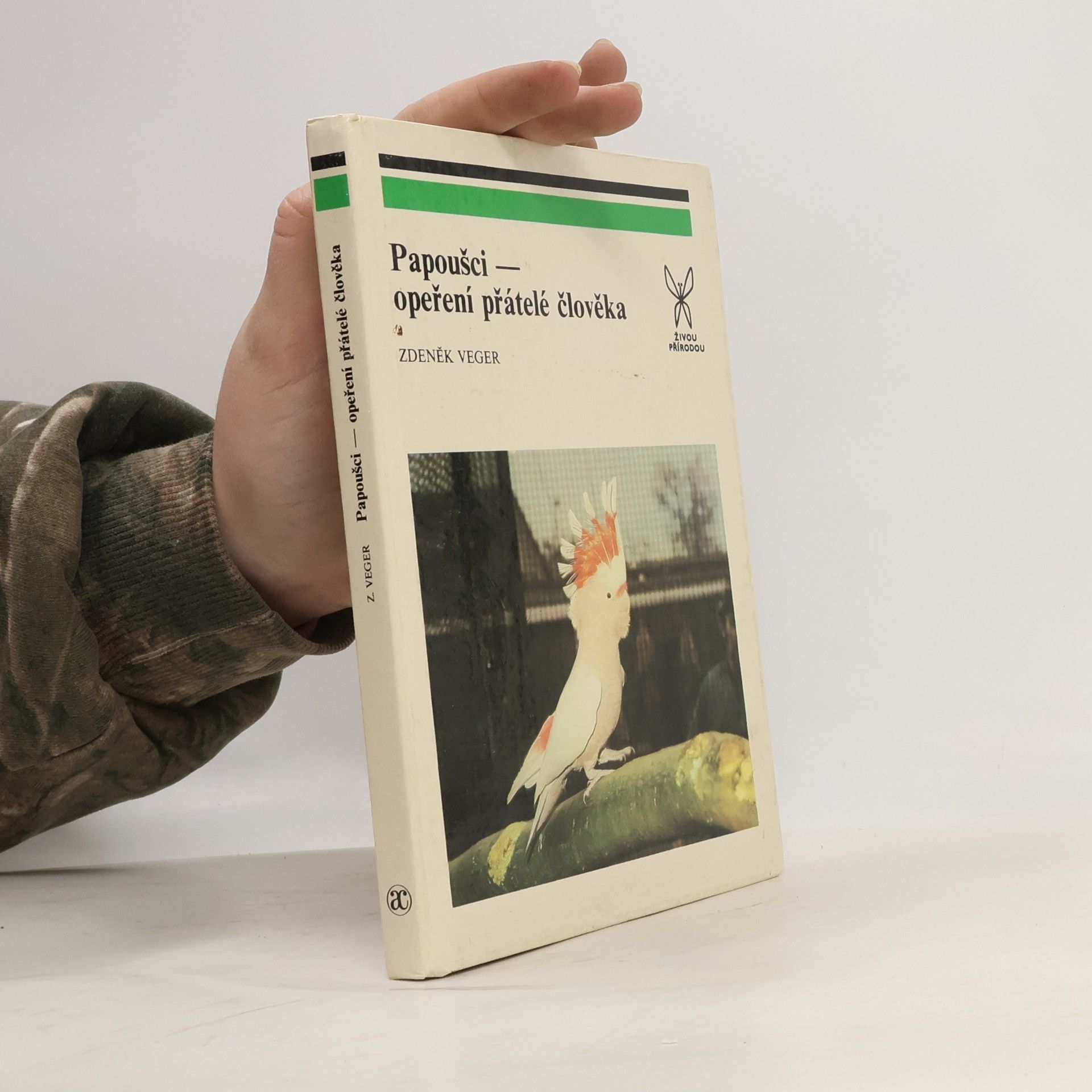 Zdeněk Veger Papoušci. Opeření přátelé člověka