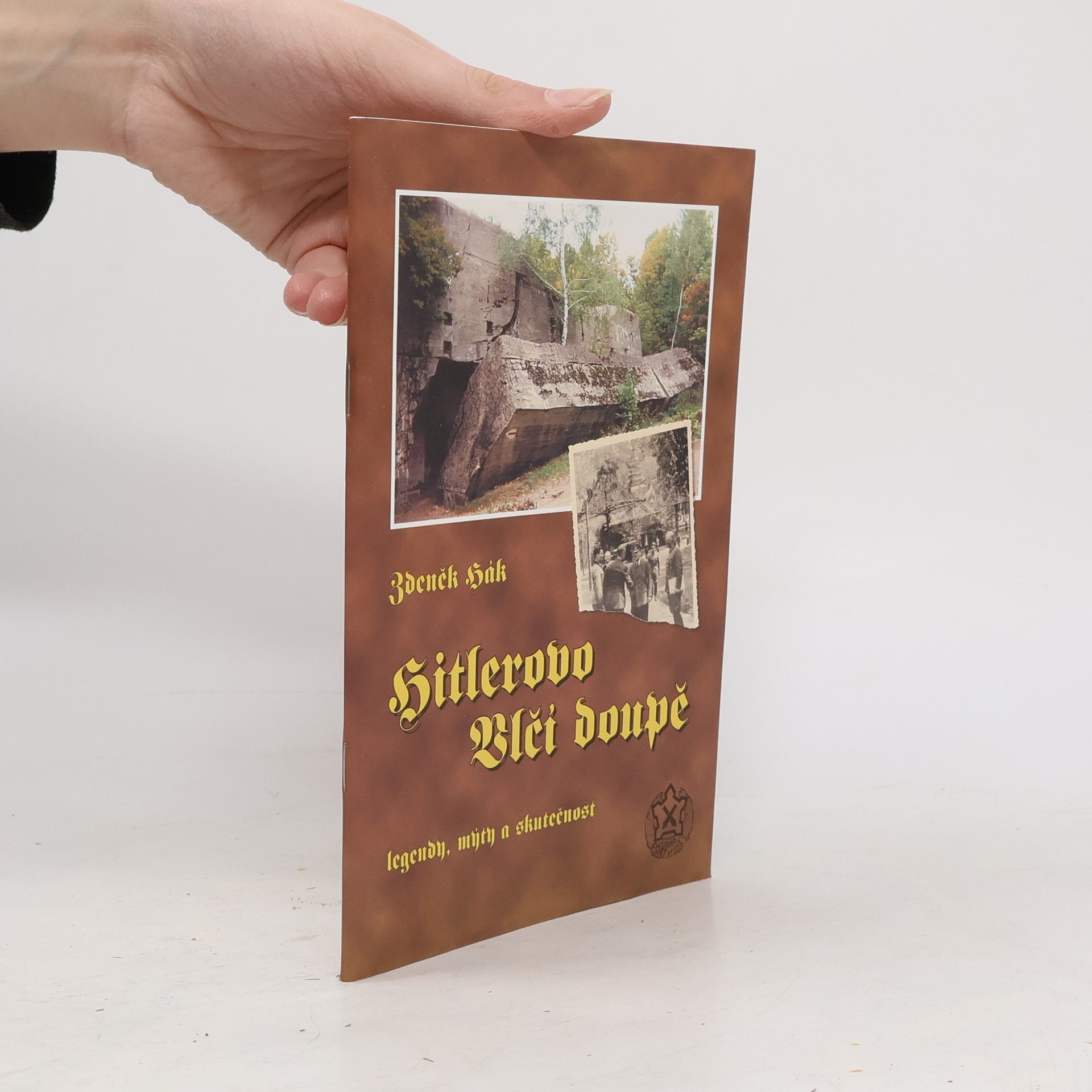 Hitlerovo Vlčí doupě : jeho okolí a další nacistická velitelská stanoviště v Evropě : (legendy, mýty a skutečnost)