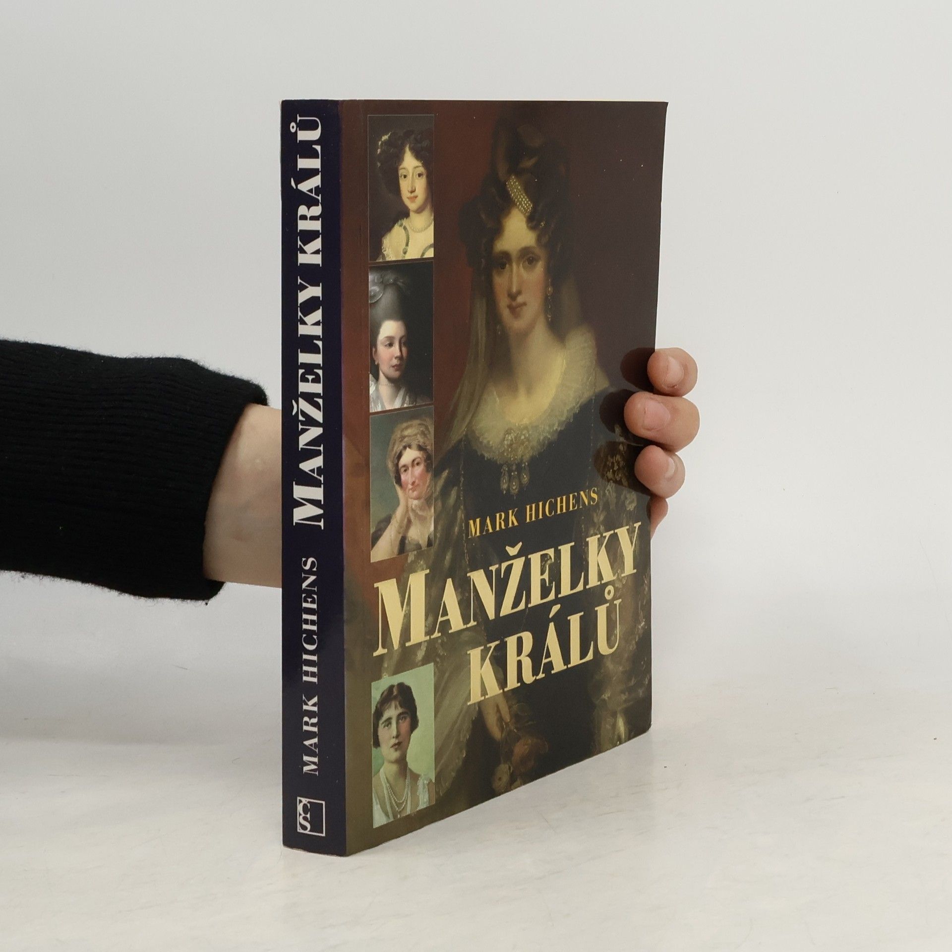 Mark Hichens Manželky králů : od dynastie hannoverské po windsorskou