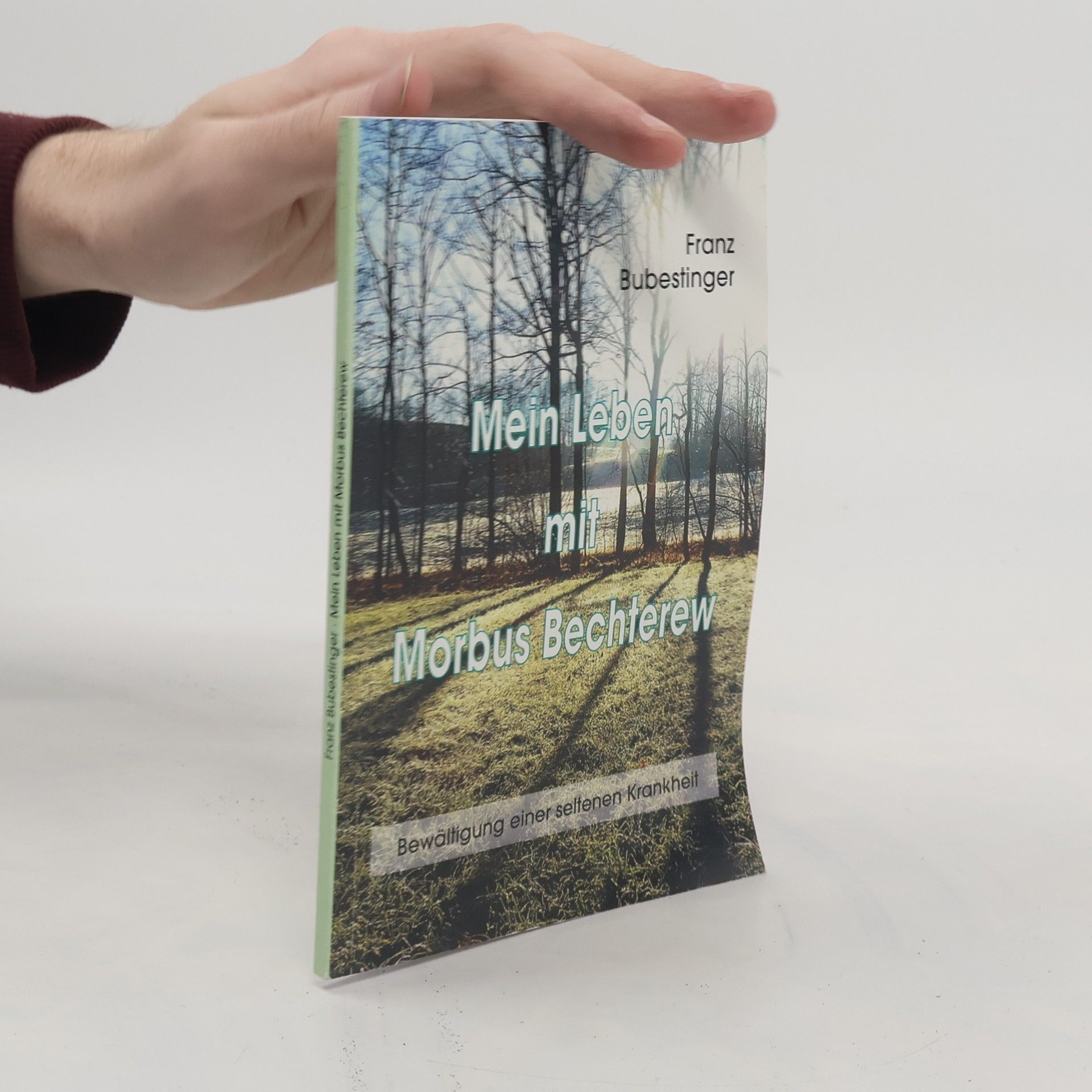 Franz Bubestinger Mein Leben mit Morbus Bechterew