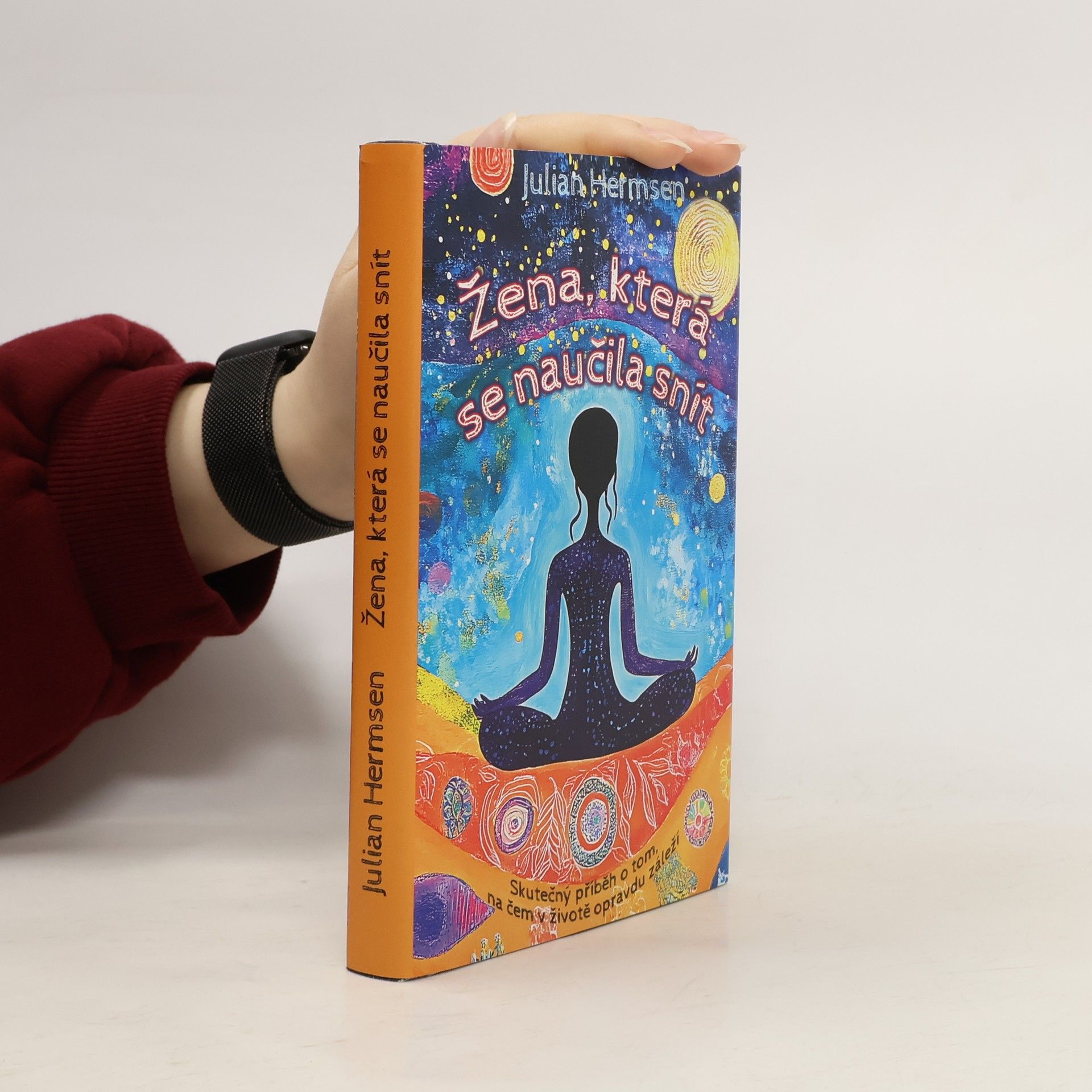 Julian Hermsen Žena, která se naučila snít: Skutečný příběh o tom, na čem v životě opravdu záleží