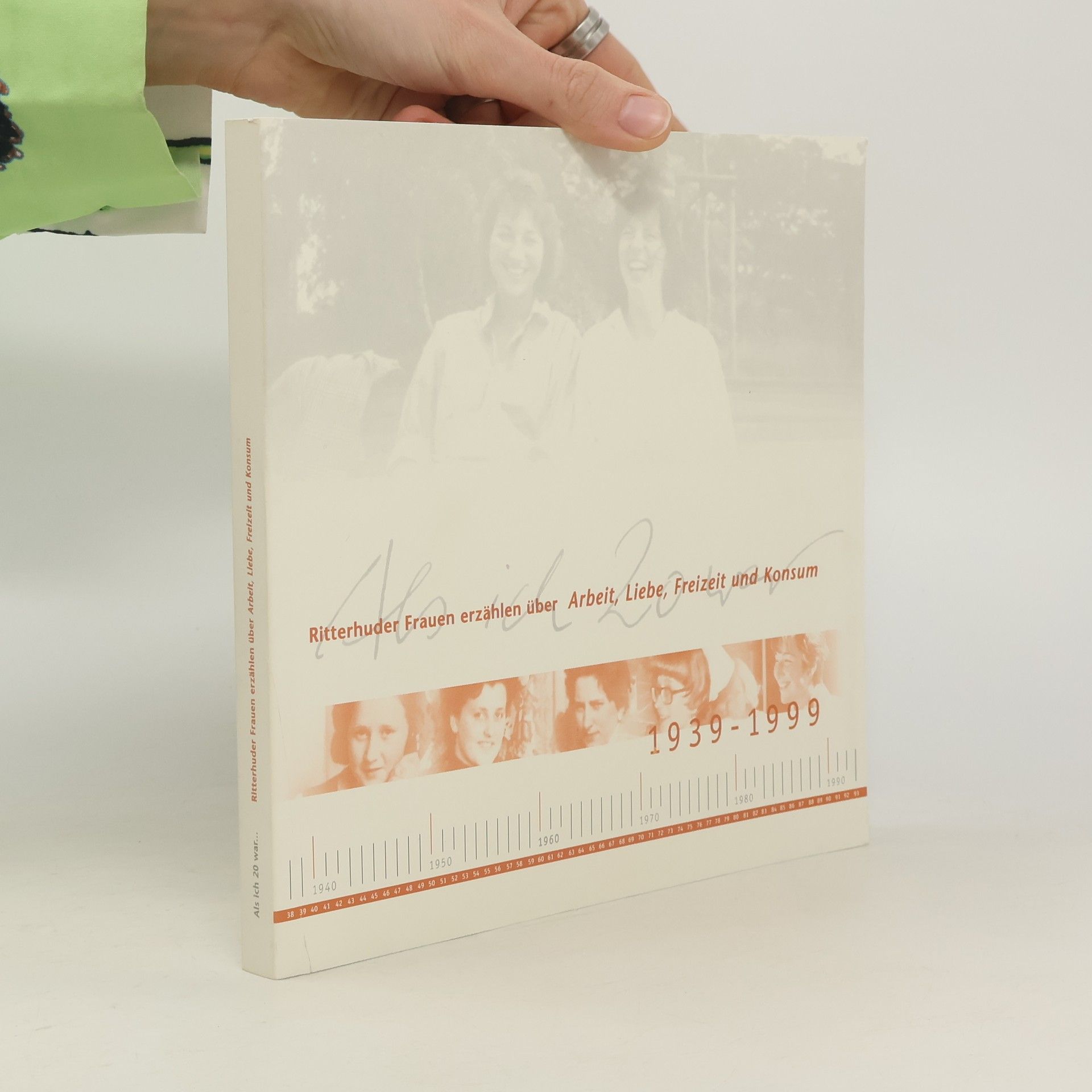 Als ich 20 war...: Ritterhuder Frauen erzählen über Arbeit, Liebe, Freizeit und Konsum