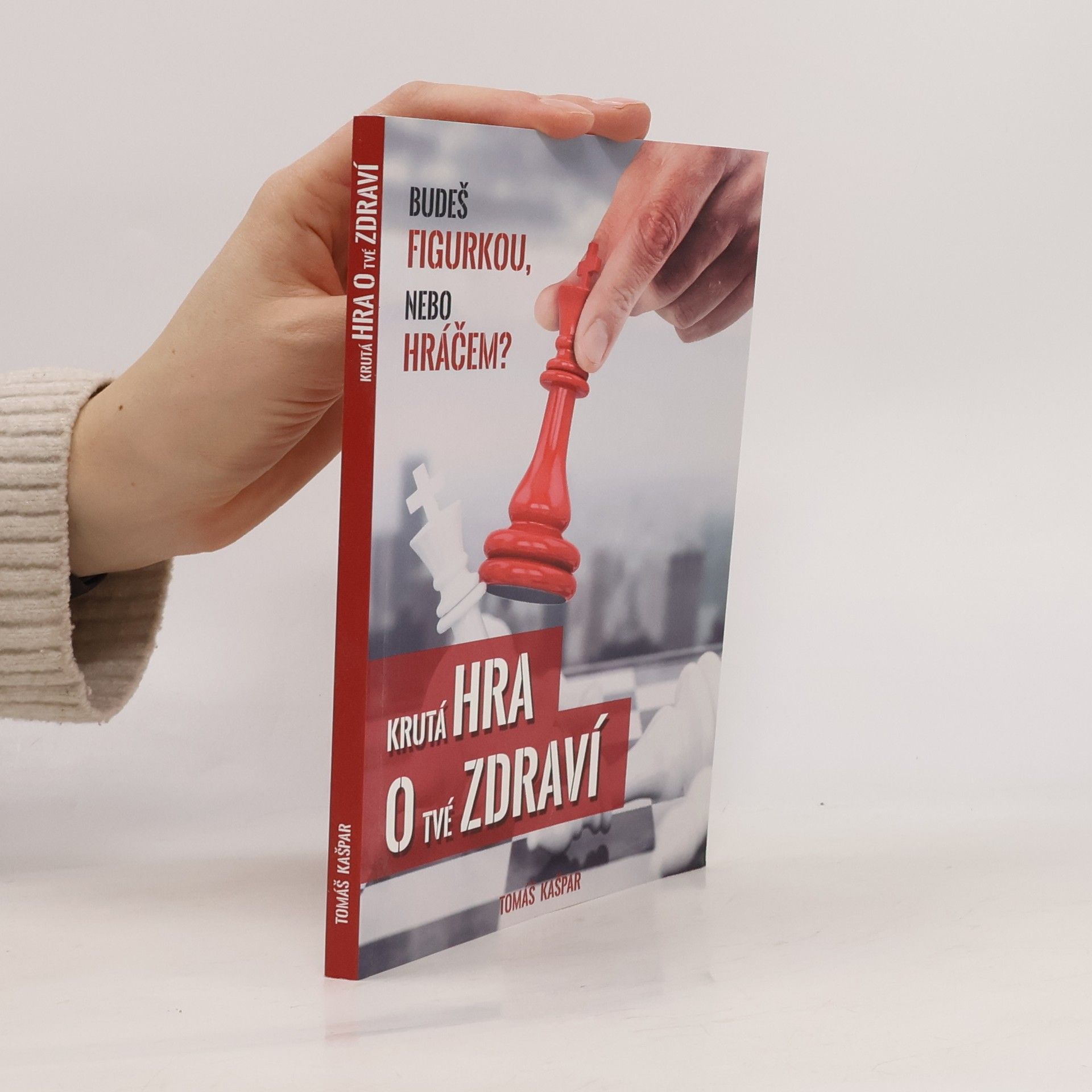 Tomáš Kašpar Krutá hra o tvé zdraví. Budeš figurkou, nebo hráčem?