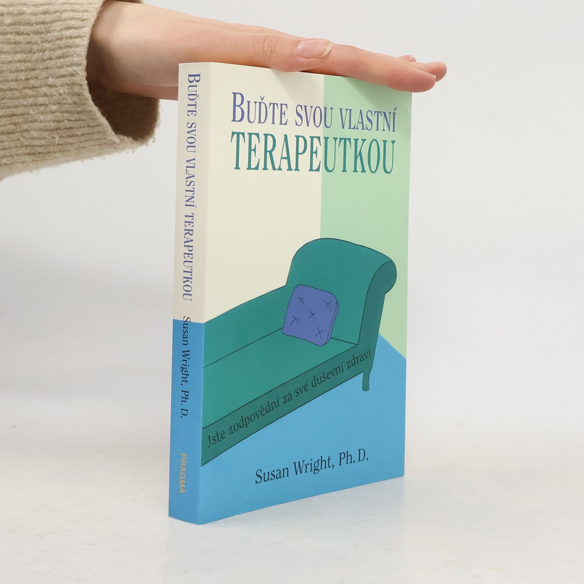 Susan Jane Wright Buďte svou vlastní terapeutkou. Jste zodpovědní za své duševní zdraví