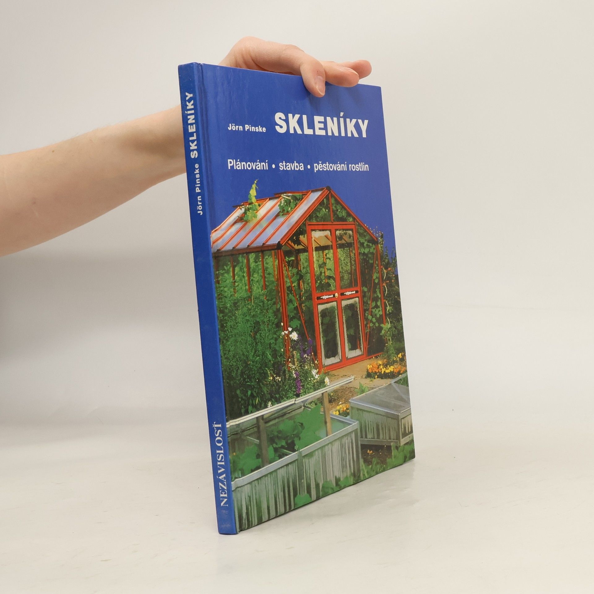 Jörn Pinske Skleníky: plánování, stavba, pěstování rostlin