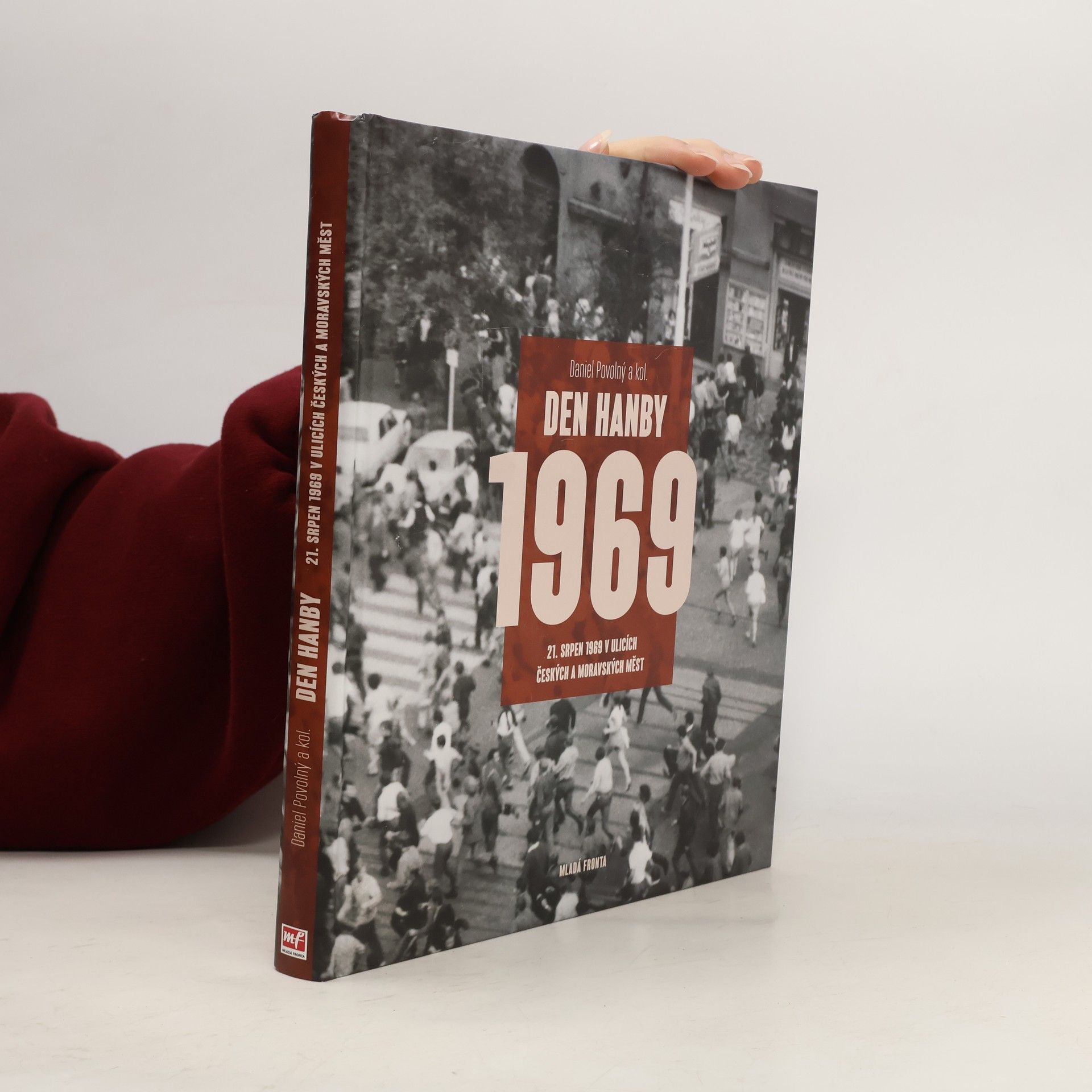 Daniel Povolný Den hanby: 21. srpen 1969 v ulicích českých a moravských měst