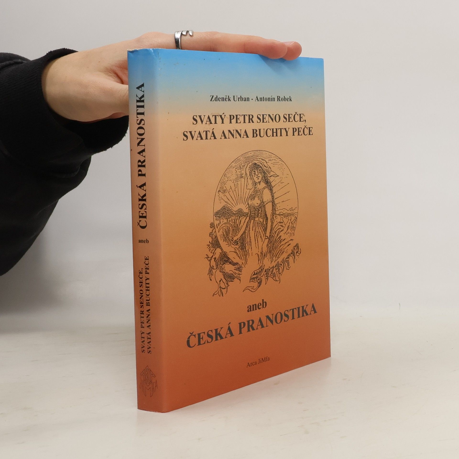 Antonín Robek Svatý Petr seno seče, svatá Anna buchty peče, aneb, Česká pranostika