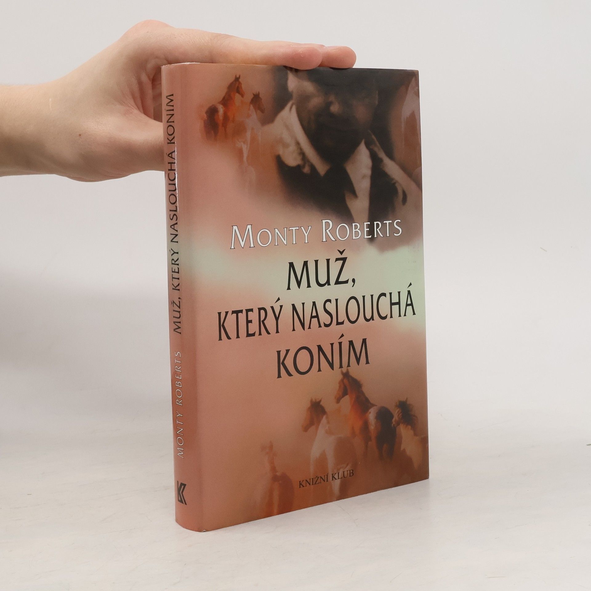 Monty Roberts Muž, který naslouchá koním