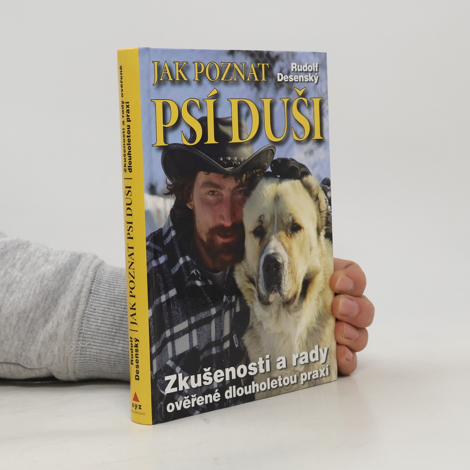 Rudolf Desenský Jak poznat psí duši: Zkušenosti a rady ověřené dlouholetou praxí