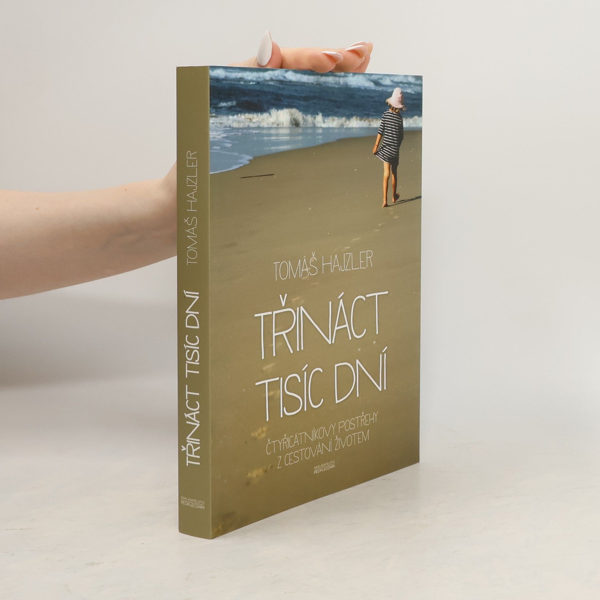 Tomáš Hajzler Třináct tisíc dní. Čtyřicátníkovy postřehy z cestování životem