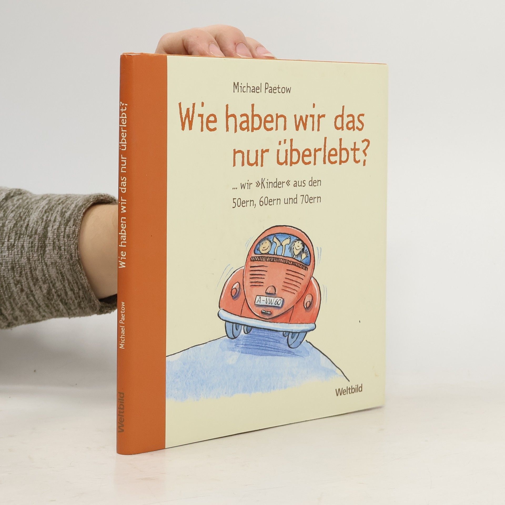 Michael Paetow Wie haben wir das nur überlebt?