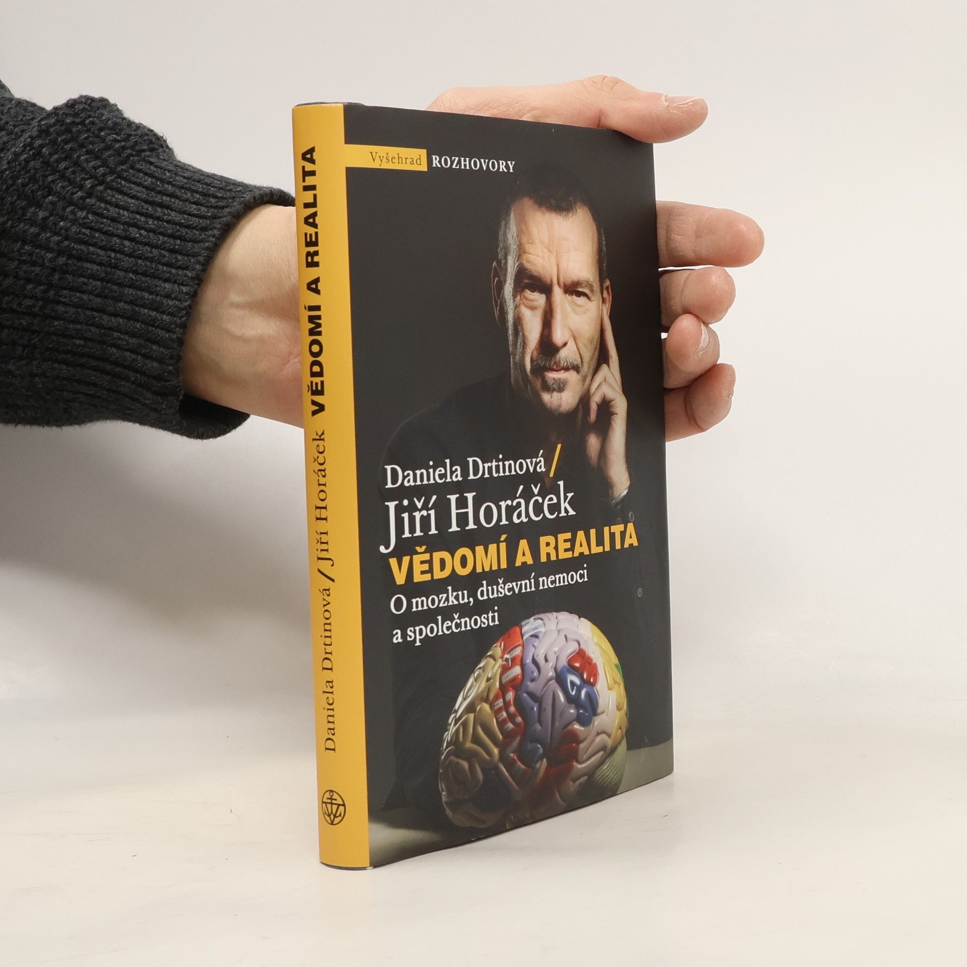Jiří Horáček Vědomí a realita. O mozku, duševní nemoci a společnosti