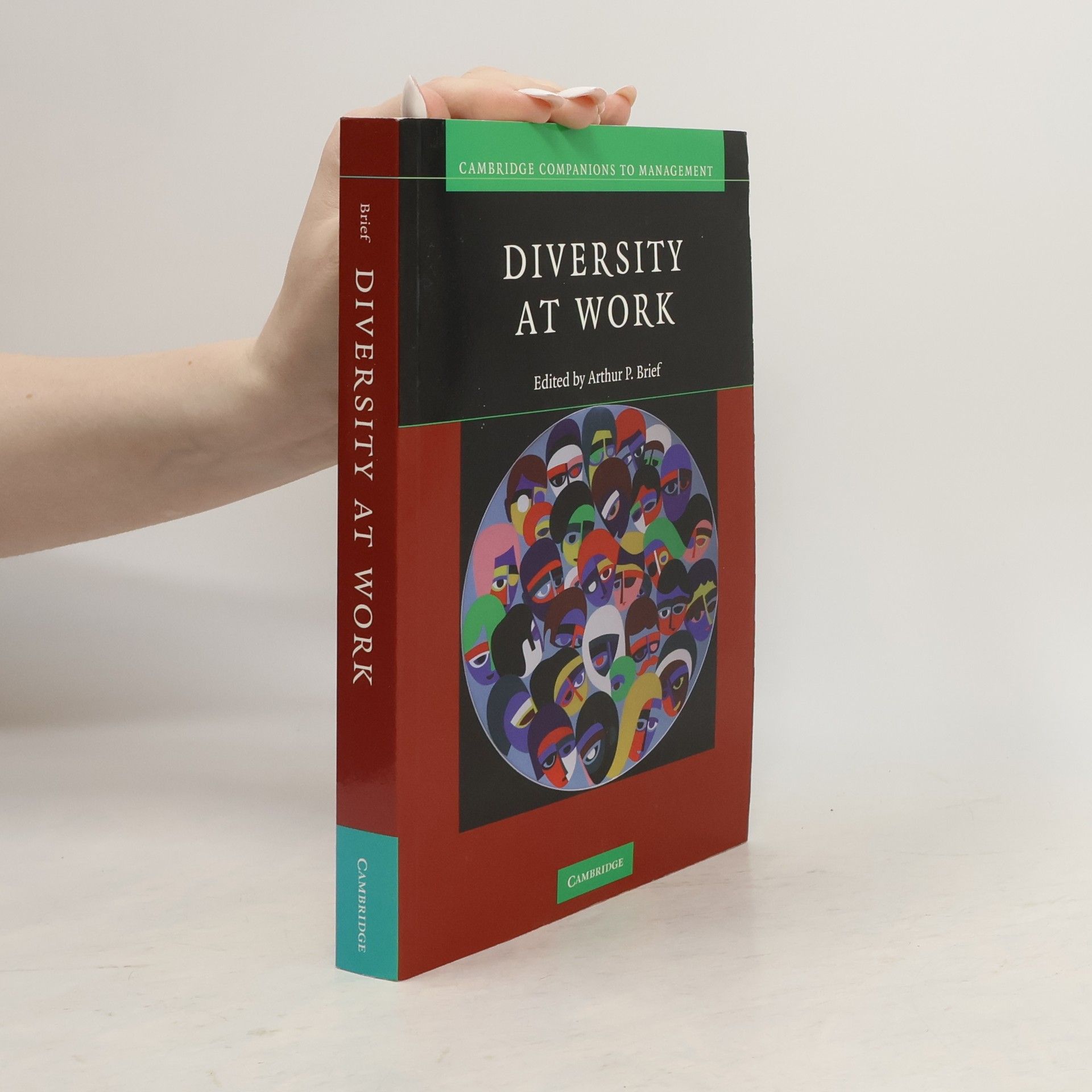 Arthur P. Brief Cambridge Companions to Management: Diversity at Work