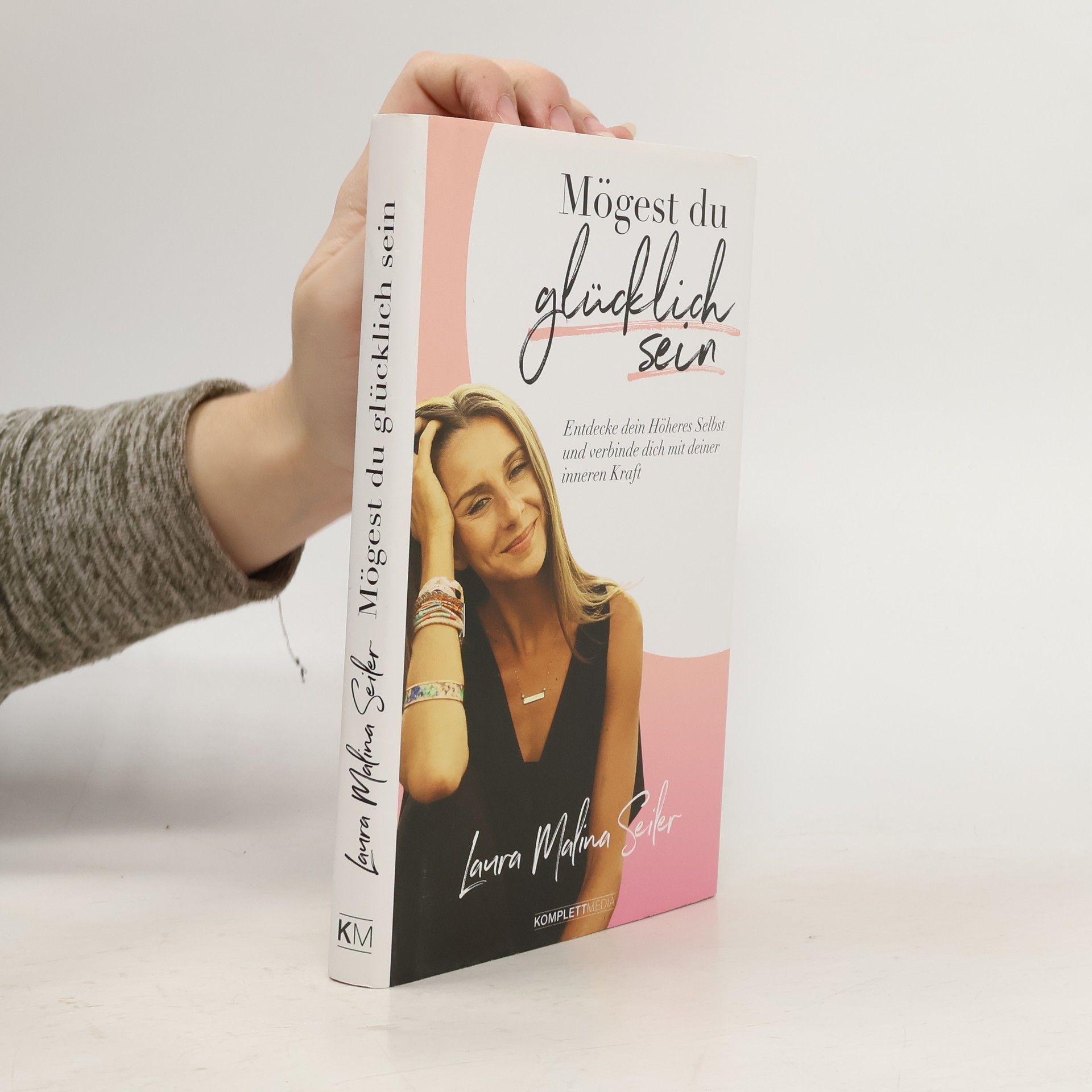 Laura Malina Seiler Mögest Du glücklich sein : entdecke dein Höheres Selbst und verbinde dich mit deiner inneren Kraft