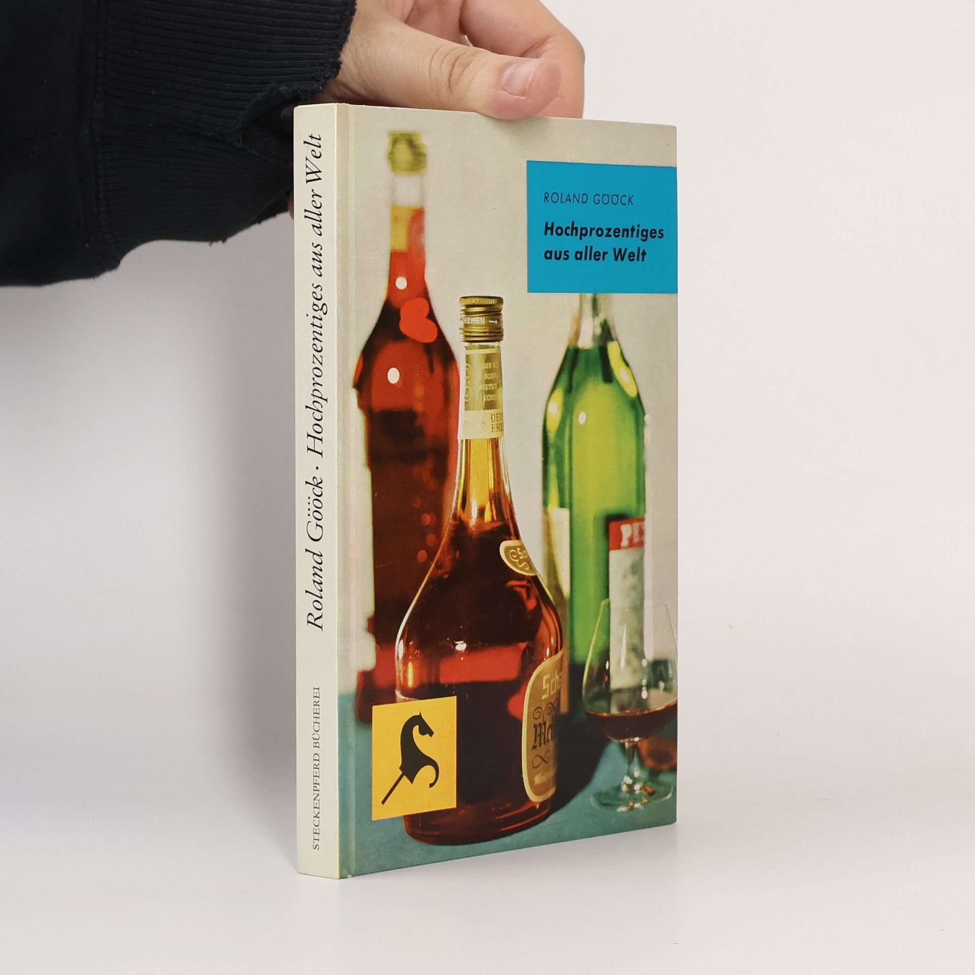 Roland Gööck Hochprozentiges aus aller Welt