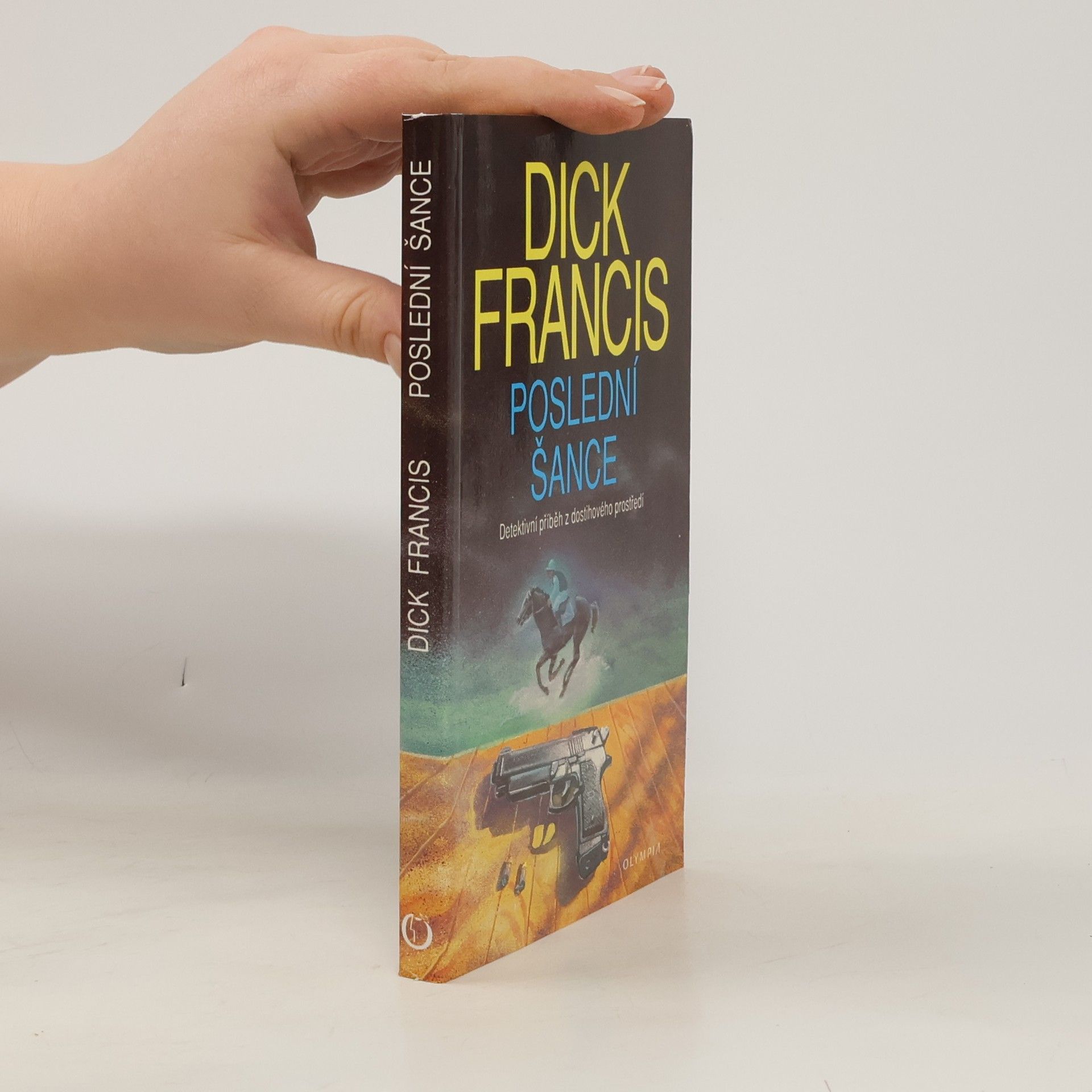 Dick Francis Poslední šance: Detektivní příběh z dostihového prostředí