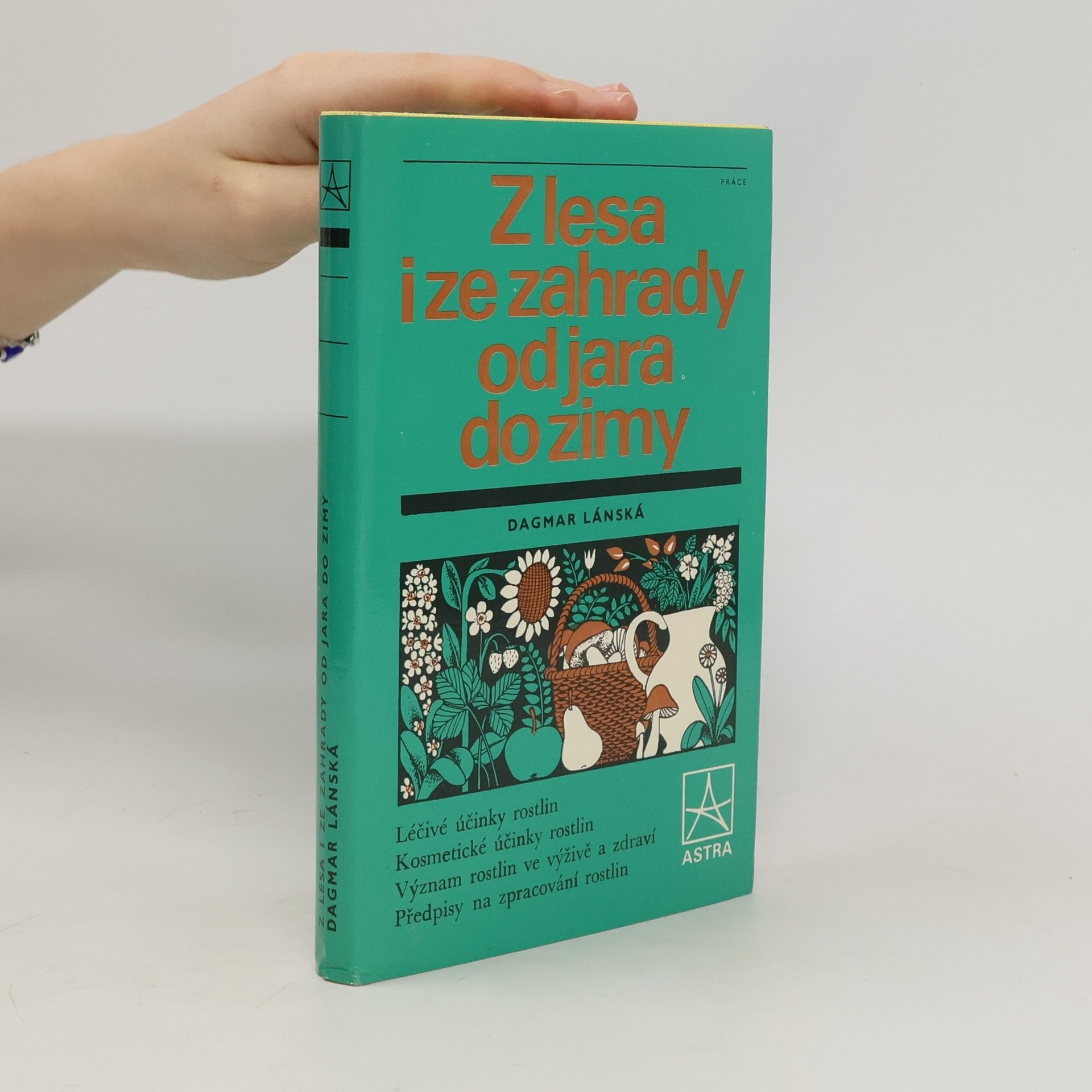 Dagmar Lánská Z lesa i ze zahrady od jara do zimy