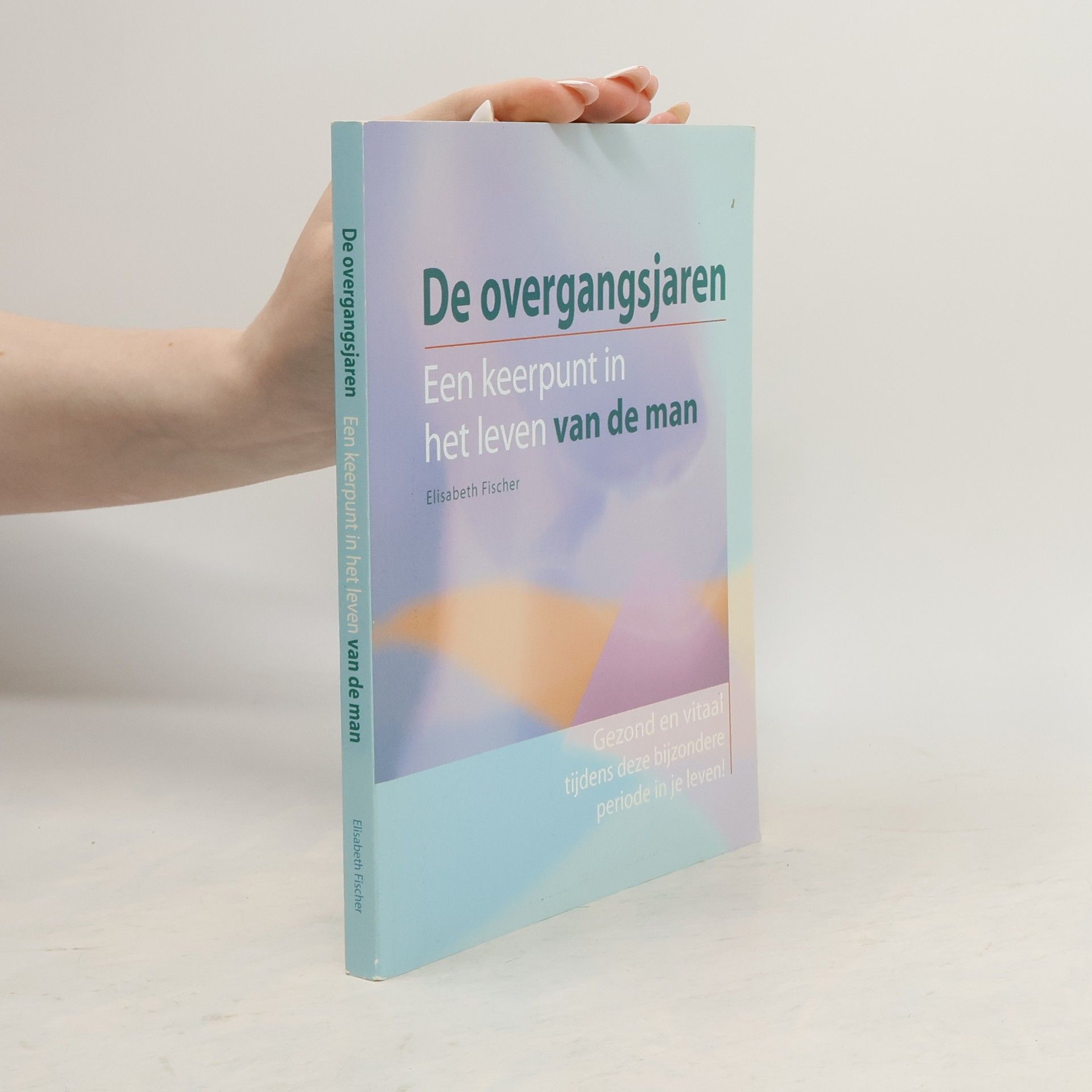 Elisabeth Fischer De overgangsjaren. Een keerpunt in het leven van de man