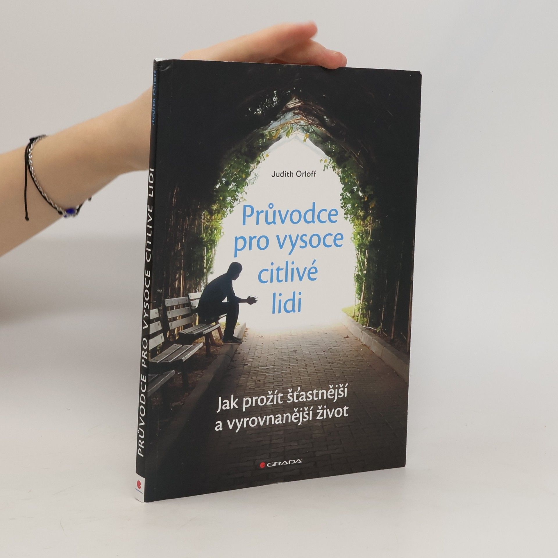 Judith Orloff Průvodce pro vysoce citlivé lidi. Jak prožít šťastnější a vyrovnanější život