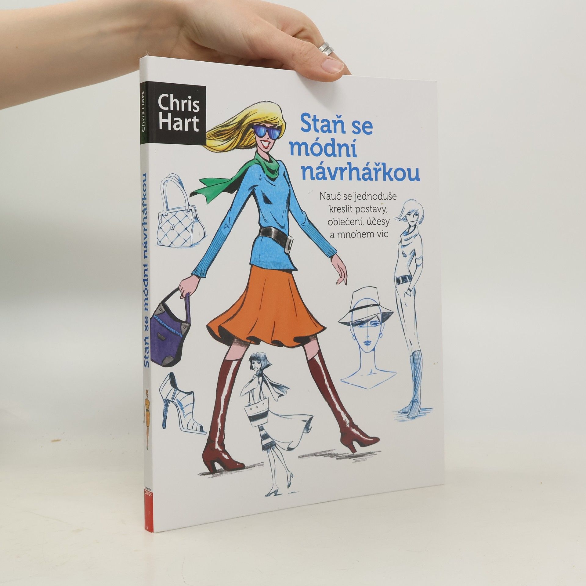 Christopher Hart Staň se módní návrhářkou: Nauč se jednoduše kreslit postavy, oblečení, účesy a mnohem víc