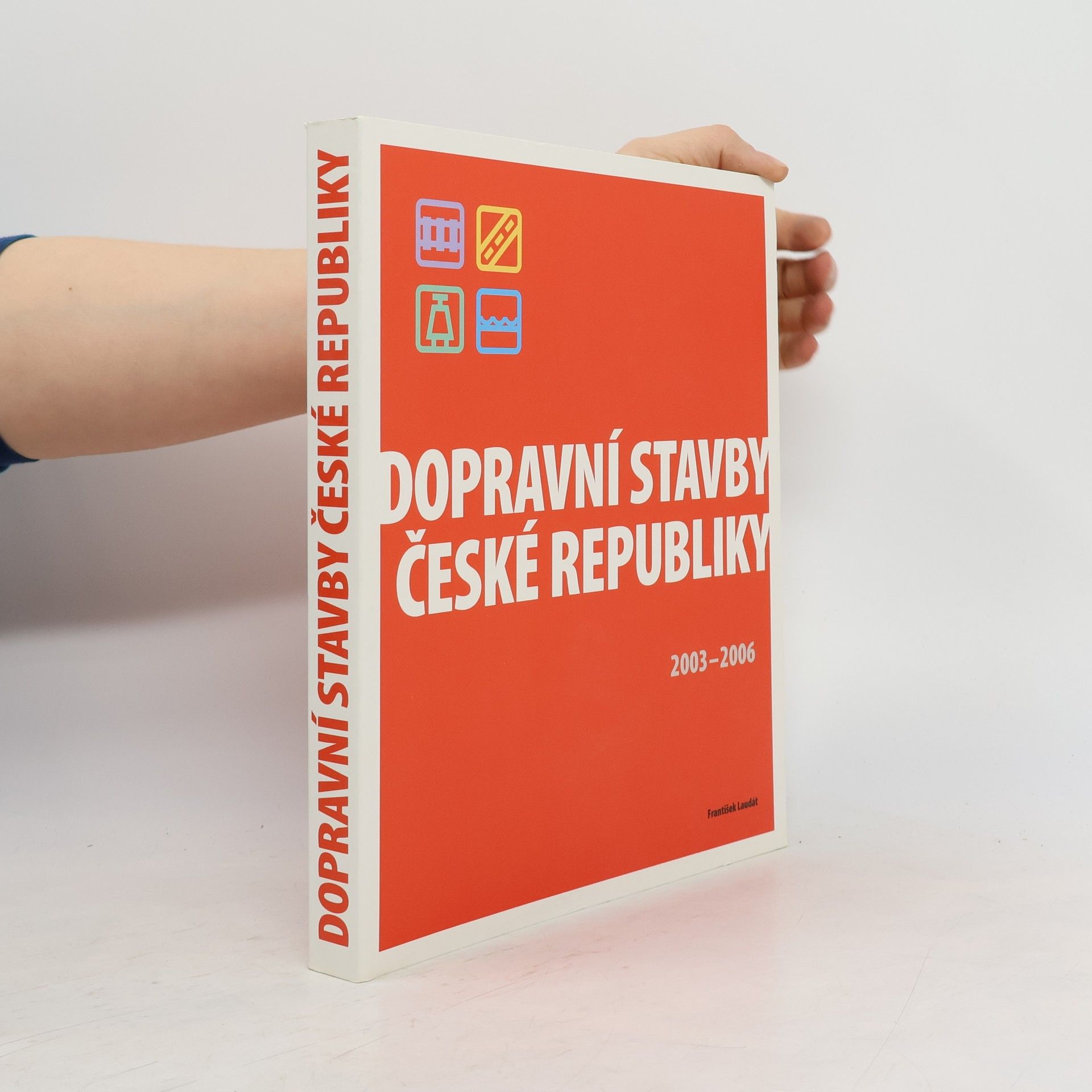 František Laudát Dopravní stavby České republiky : 2003-2006