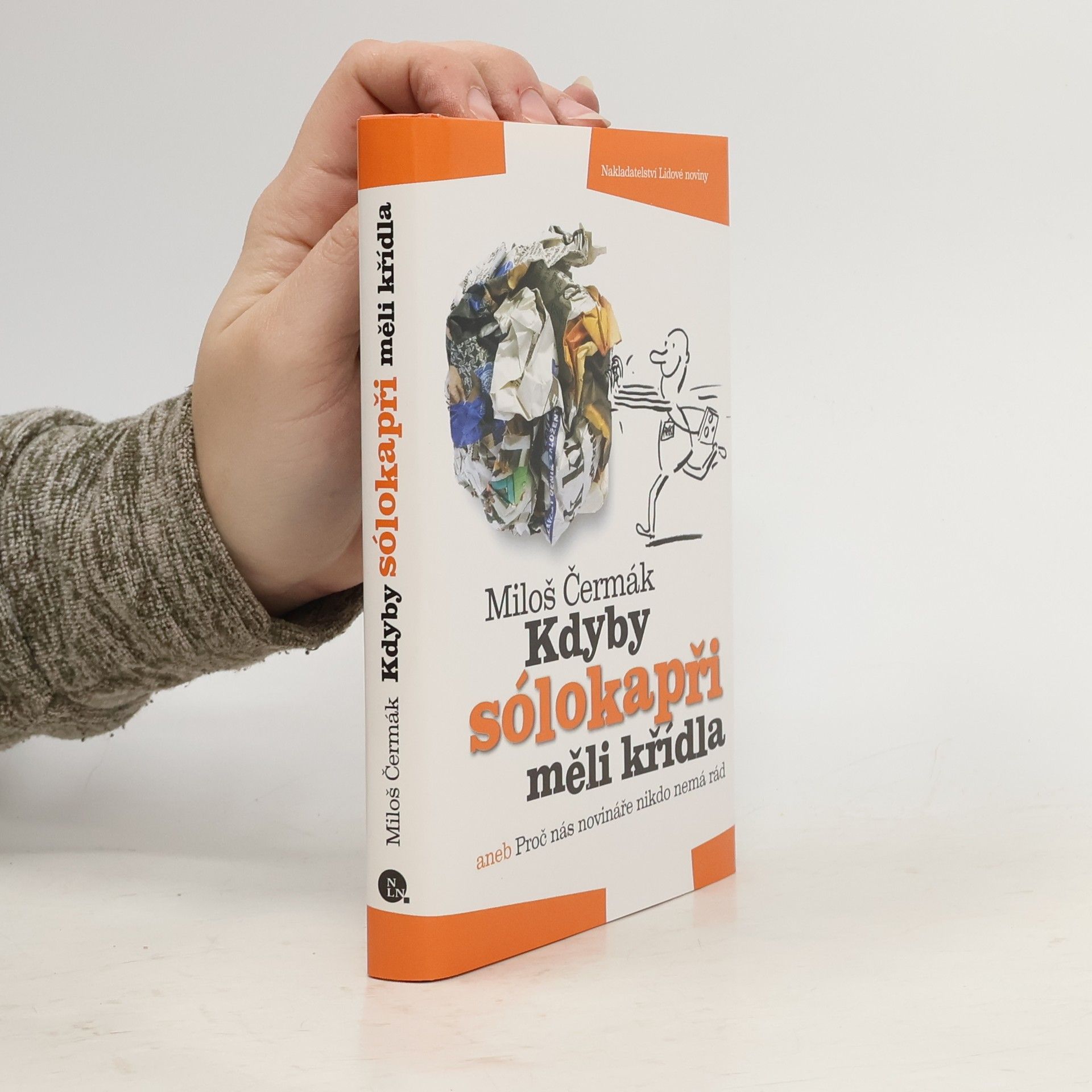 Miloš Čermák Kdyby sólokapři měli křídla, aneb, Proč nás novináře nikdo nemá rád