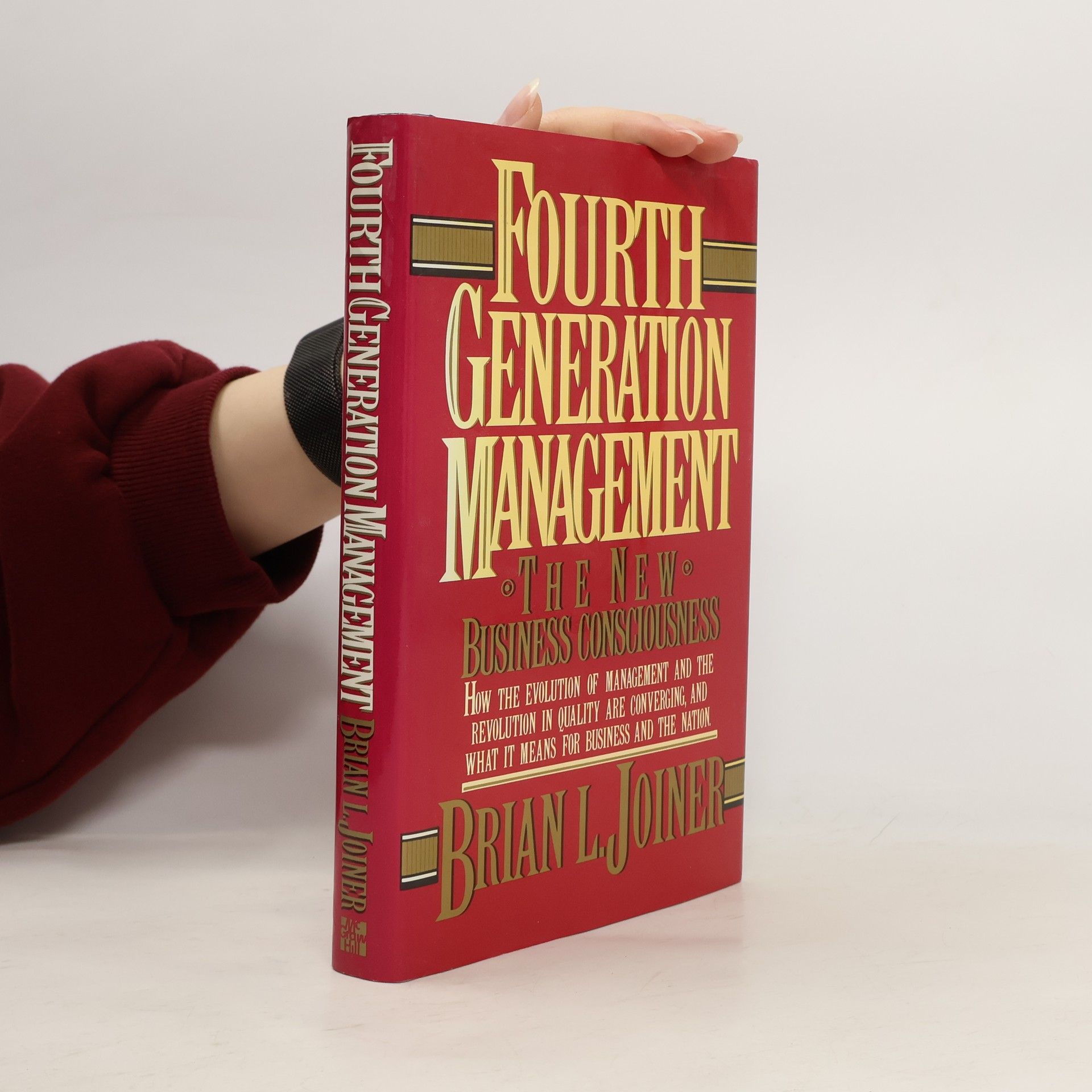 Brian L. Joiner Fourth Generation Management: The New Business Consciousness