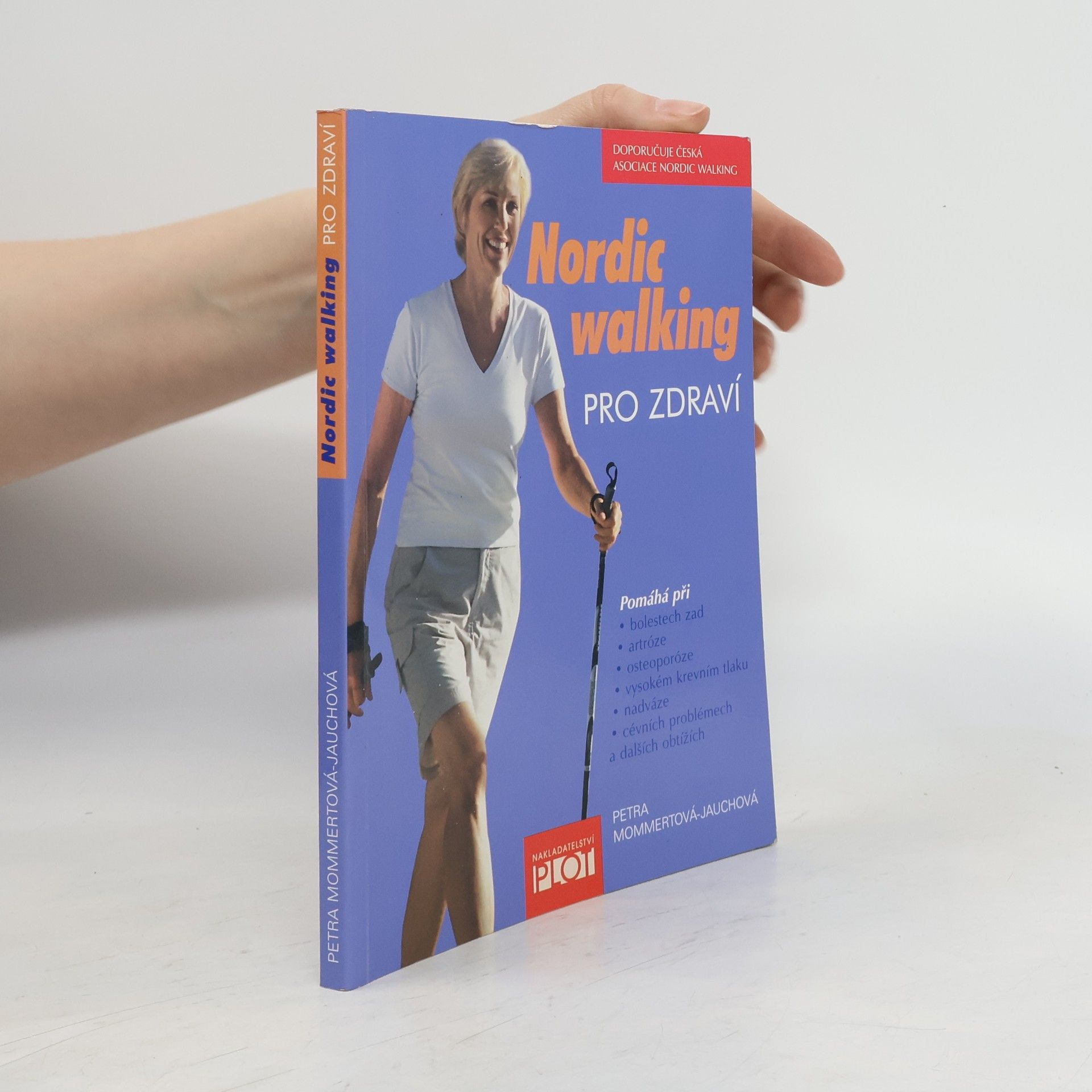 Petra Mommert Jauch Nordic walking pro zdraví : pomáhá při bolestech zad, artróze, osteoporóze, vysokém krevním tlaku, nadváze, cévních problémech a dalších obtížích