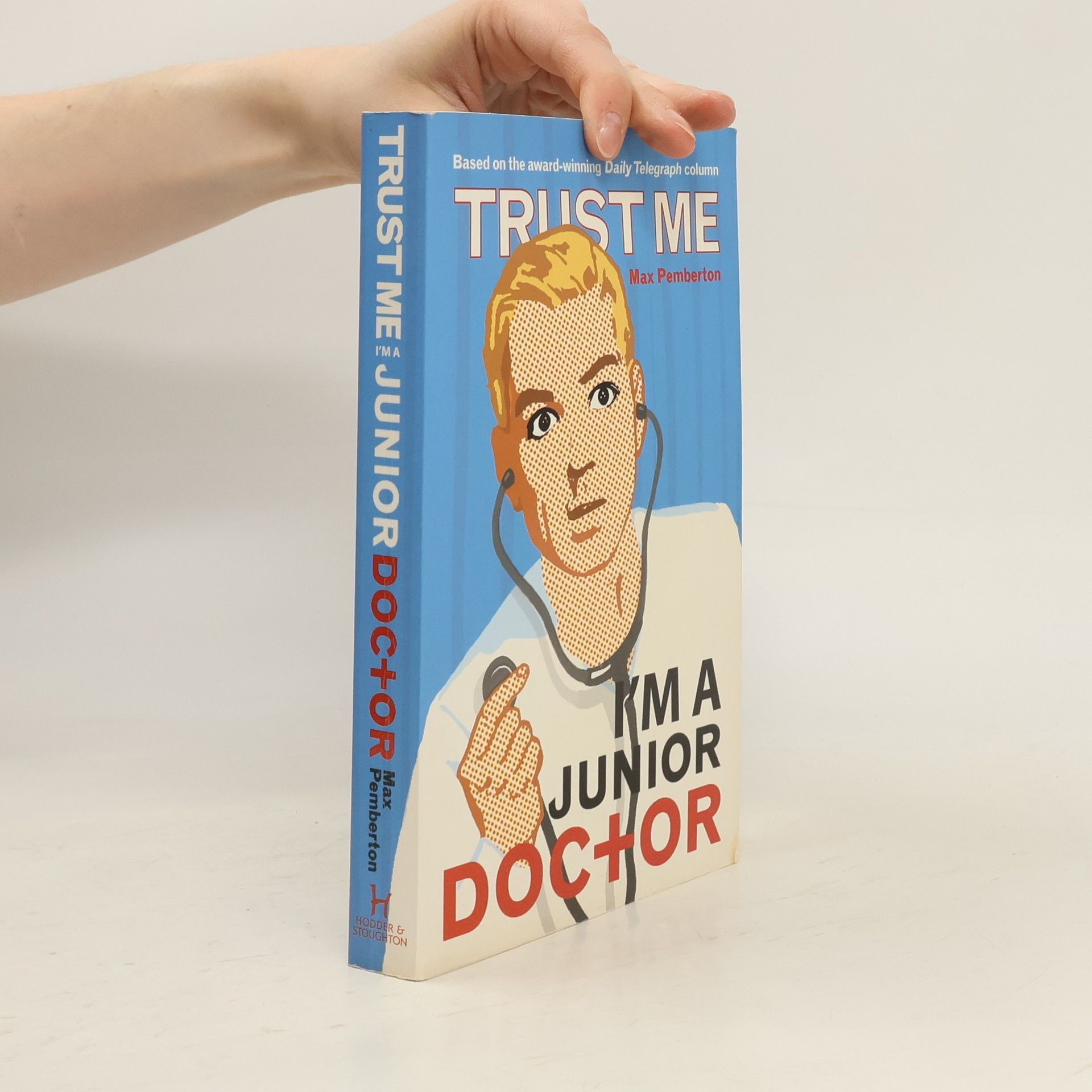 Max Pemberton Trust Me, I'm a (Junior) Doctor