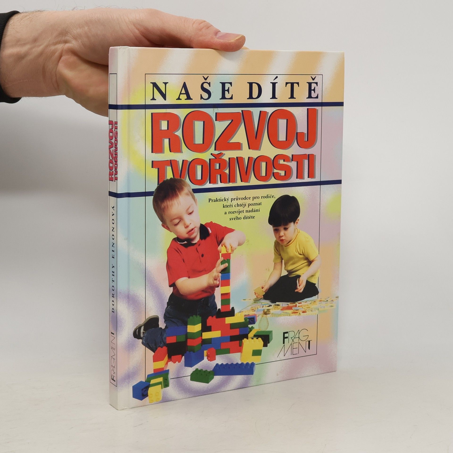 Dorothy Einon Rozvoj tvořivosti. Naše dítě