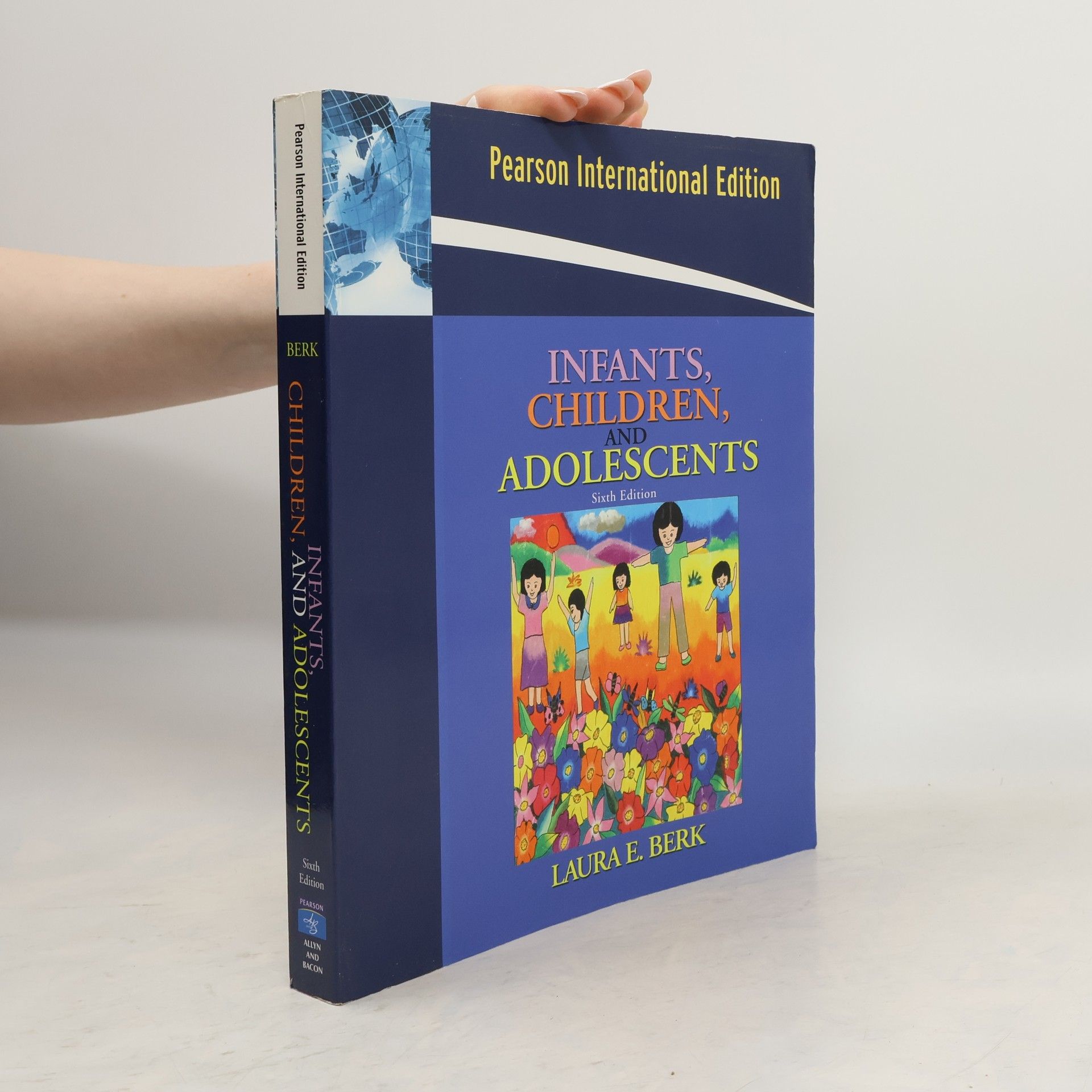 Laura E. Berk Pearson International Edition: Infants, Children, and Adolescents - Sixth Edition