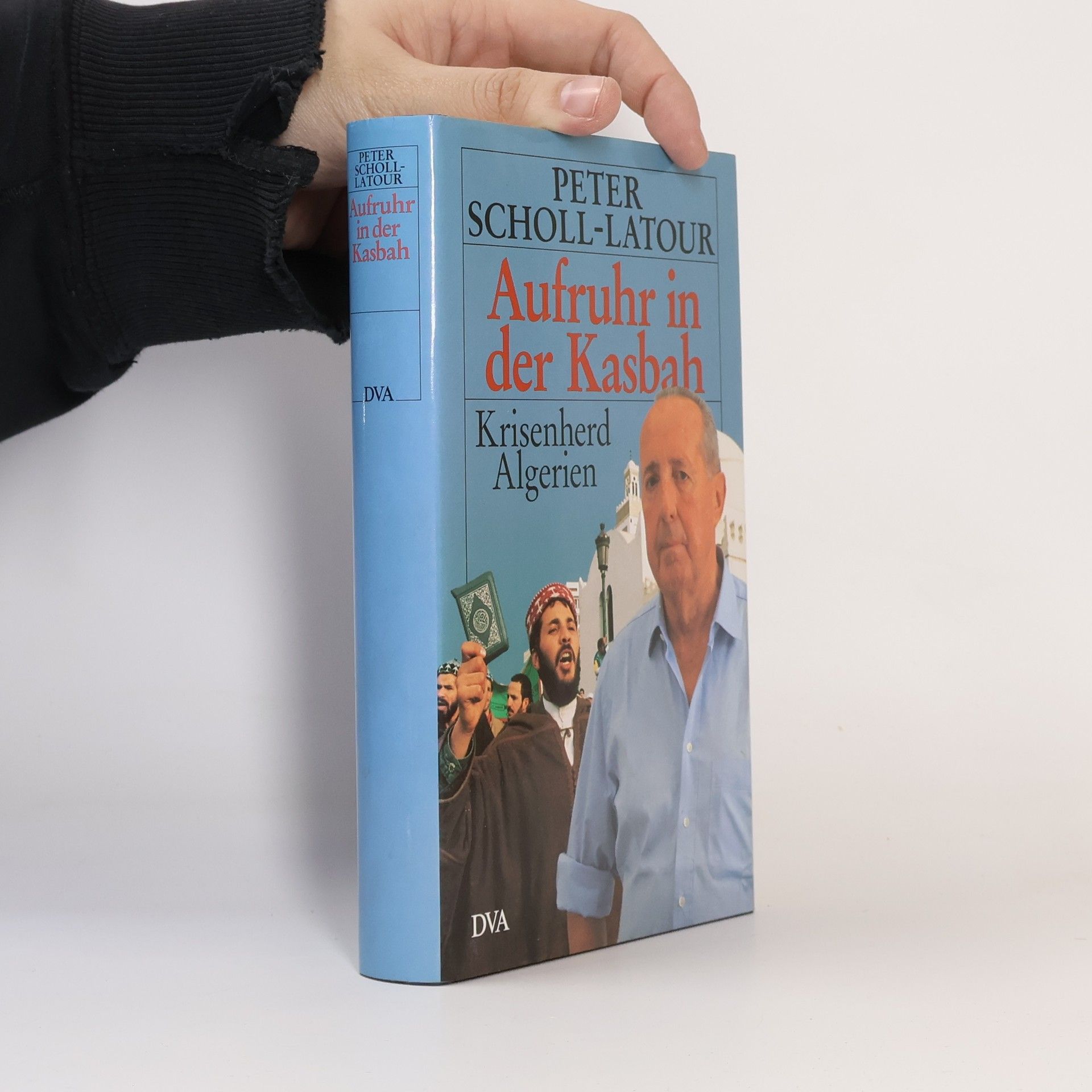 Peter Scholl-Latour Aufruhr in der Kasbah : Krisenherd Algerien