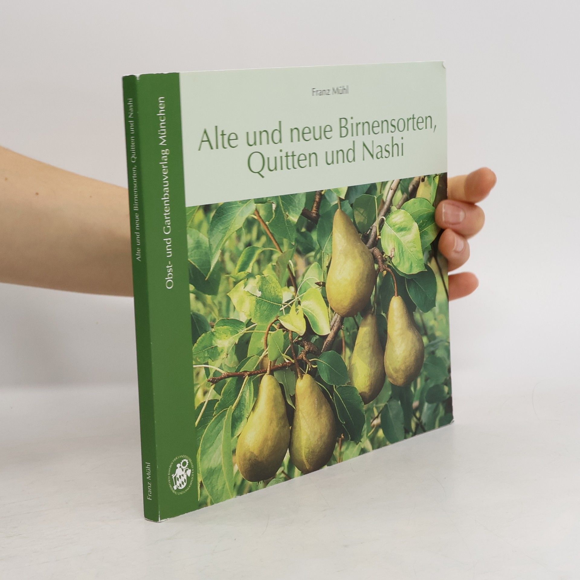Franz Mühl Alte und neue Birnensorten, Quitten und Nashi
