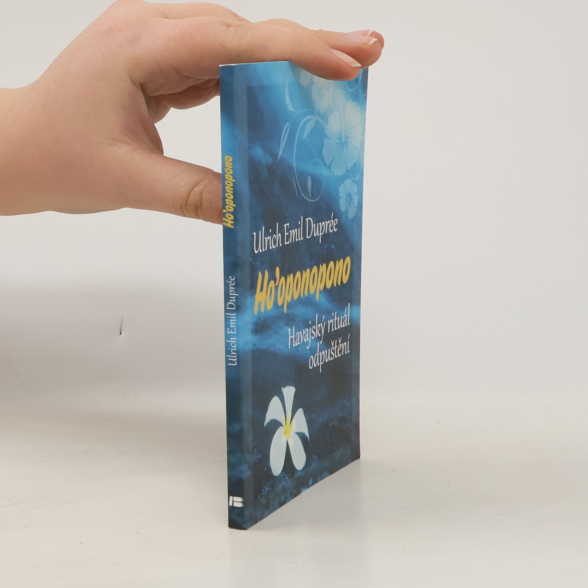 Ulrich Emil Duprée Ho'oponopono. Havajský rituál odpuštění.