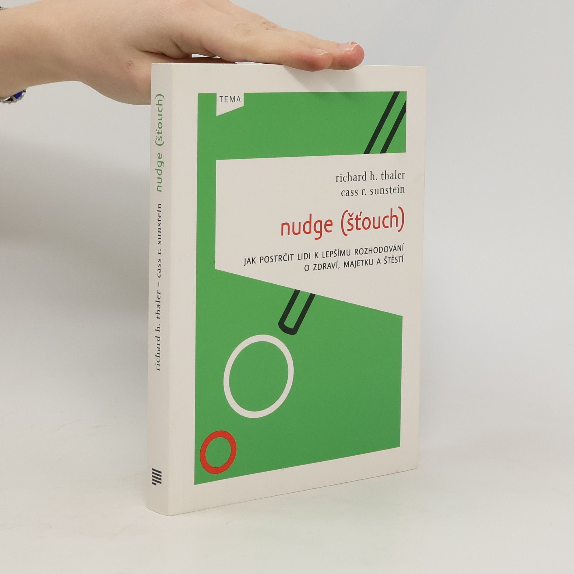 Richard Thaler Nudge (Šťouch). Jak postrčit lidi k lepšímu rozhodování o zdraví, majetku a štěstí