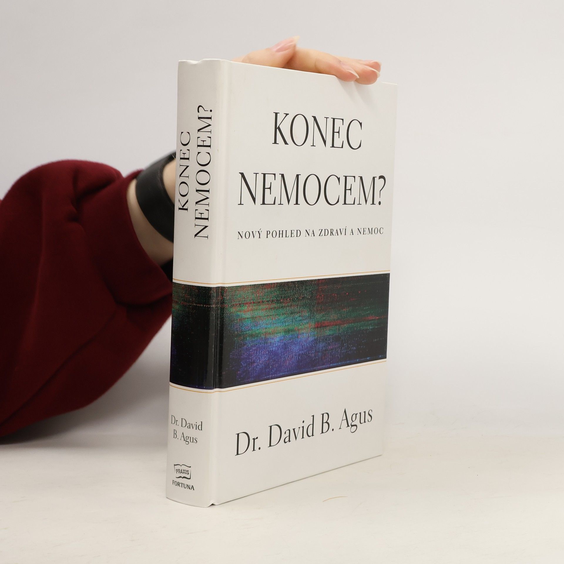 David Agus Konec nemocem? Nový pohled na zdraví a nemoc