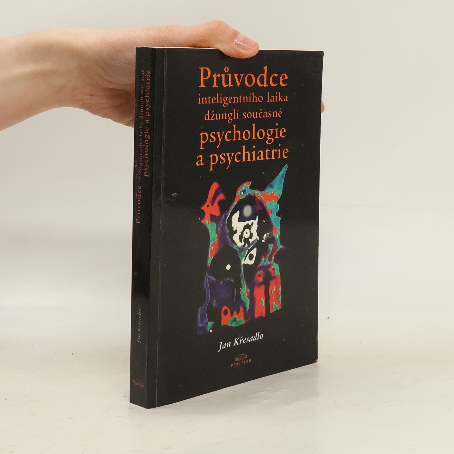 Jan Křesadlo Průvodce inteligentního laika džunglí současné psychologie a psychiatrie