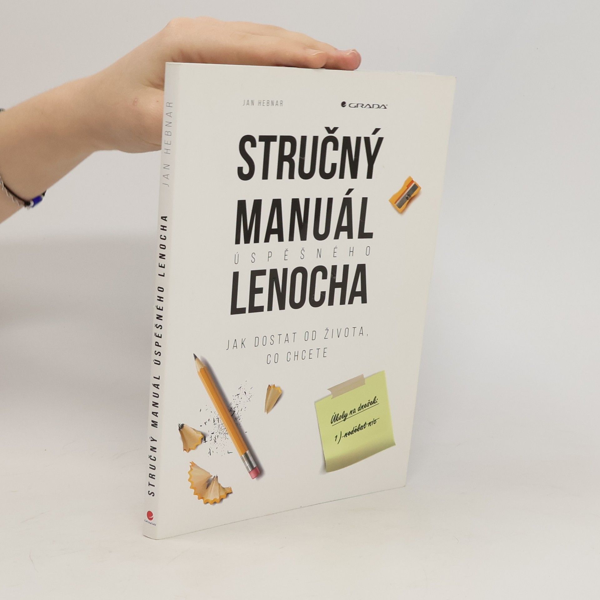 Jan Hebnar Stručný manuál úspěšného lenocha: Jak dostat od života, co chcete