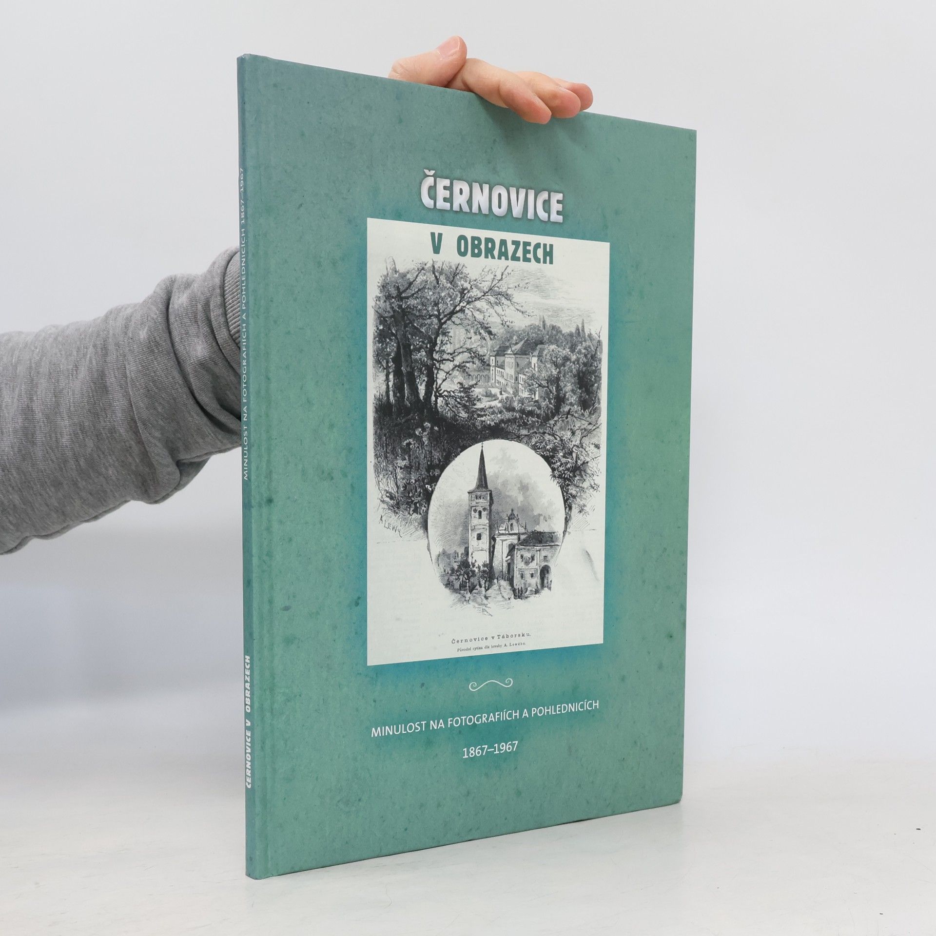 Černovice v obrazech. Minulost na fotografiích a pohlednicích 1867-1967