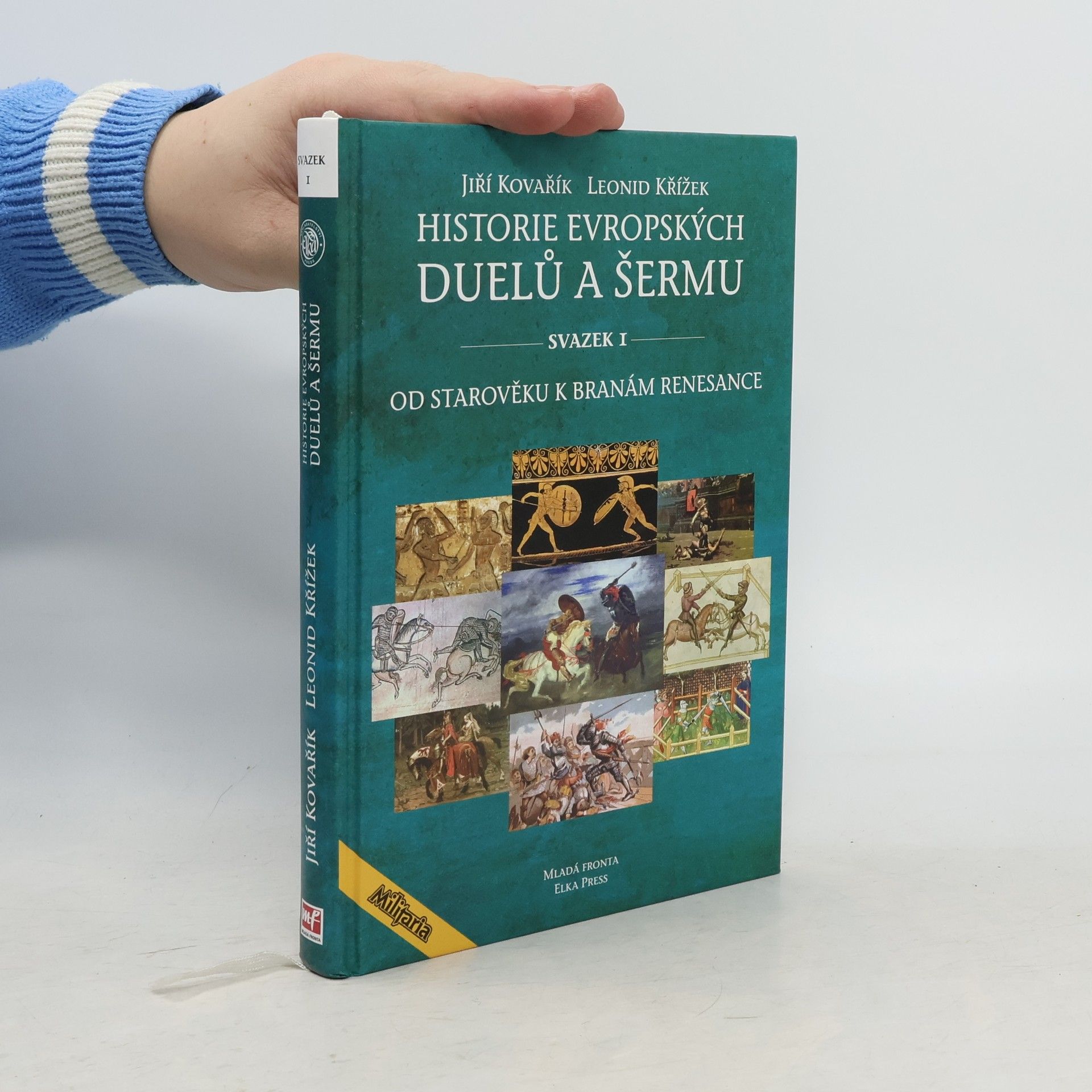 Jiří Kovařík Historie evropských duelů a šermu. Od starověku k branám renesance. Svazek 1