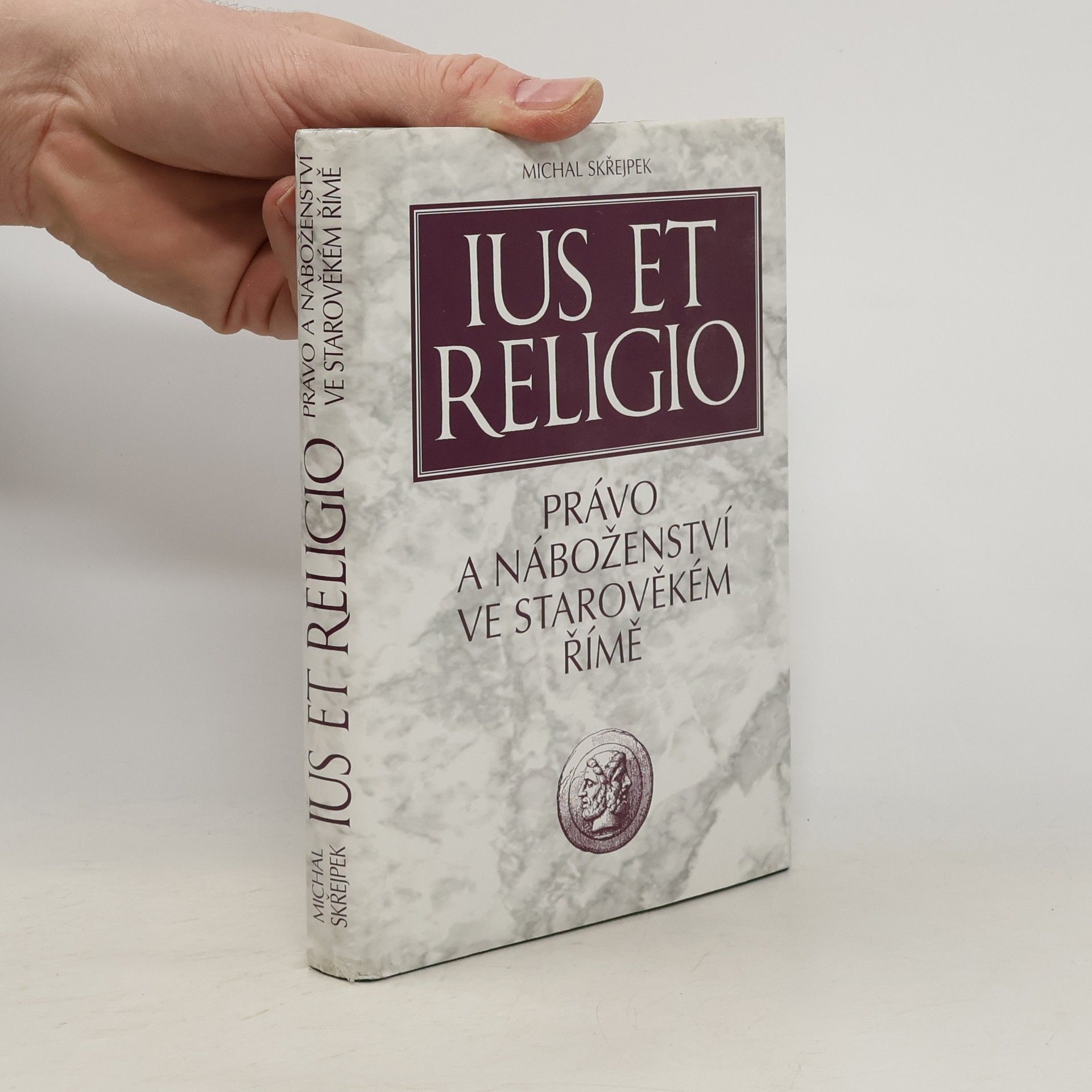 Michal Skřejpek Ius et religio: Právo a náboženství ve starověkém Římě