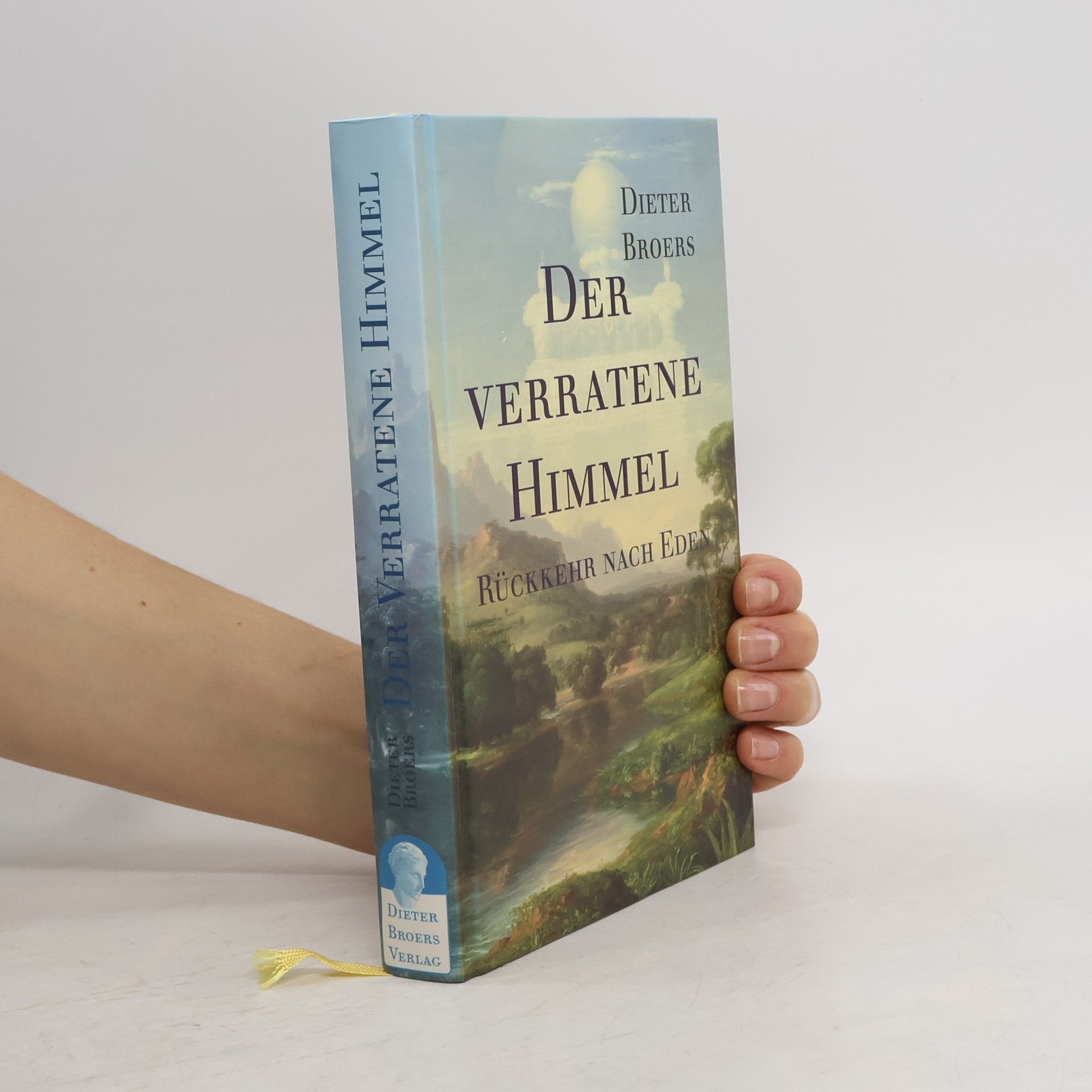 Dieter Broers Der verratene Himmel - Rückkehr nach Eden